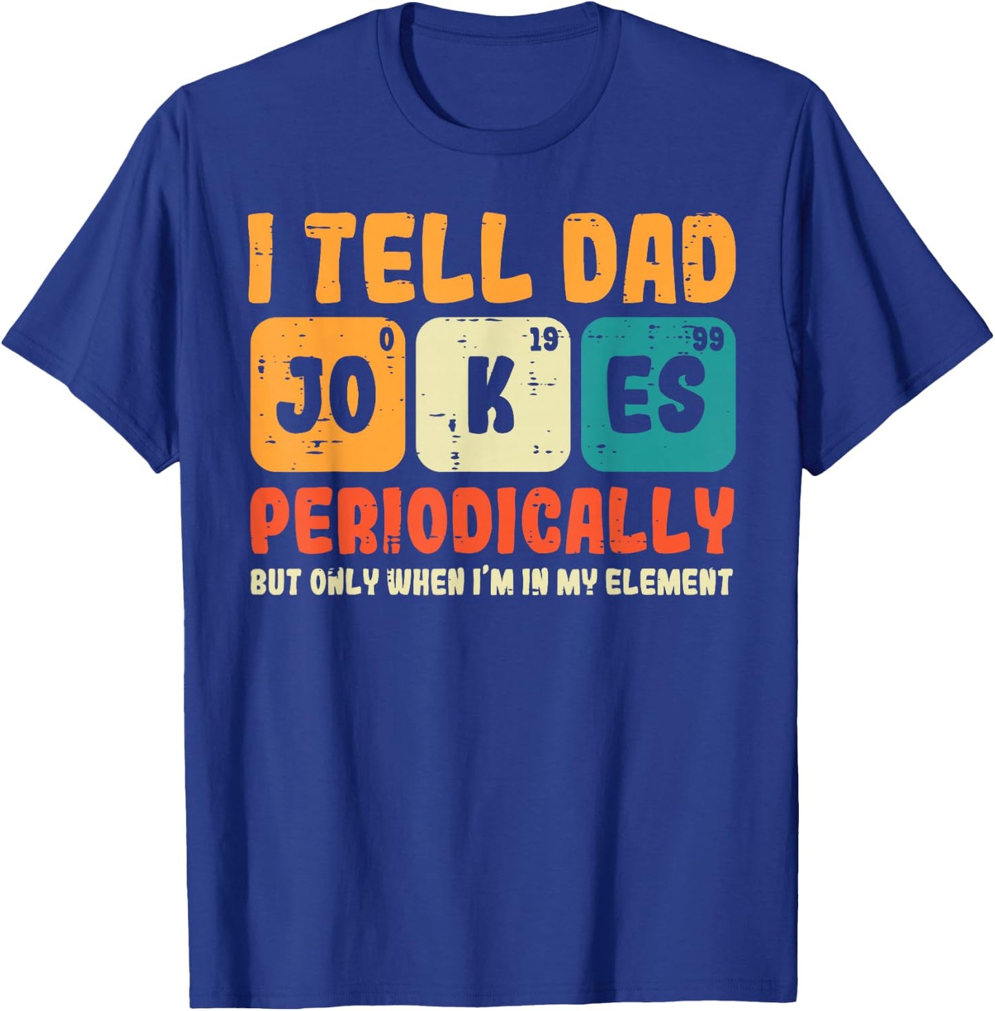 Tell Dad Jokes Periodically Fathers Day Funny Papa Daddy Men T-Shirt - T-Shirt | Royal