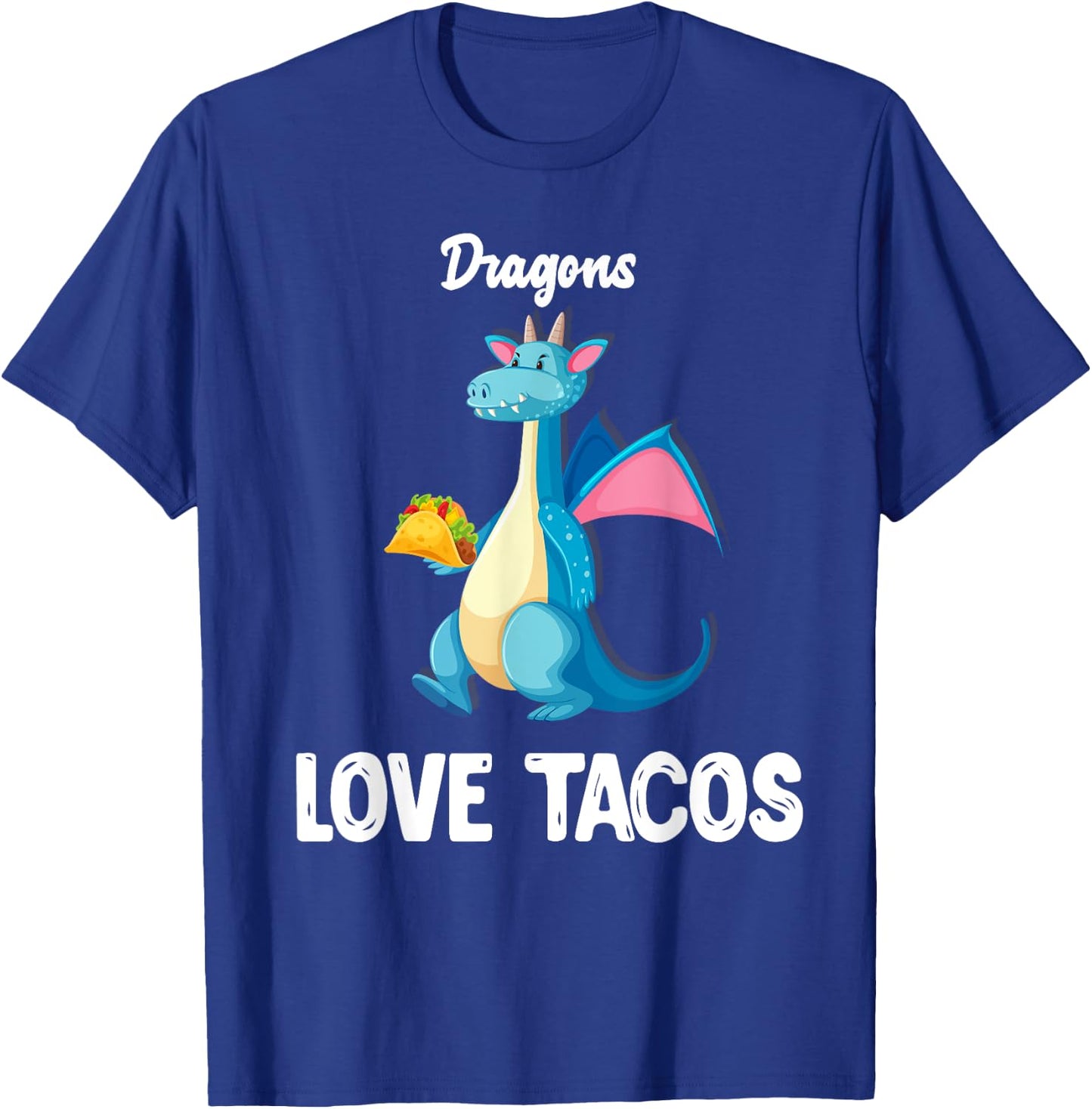Dragons Love Tacos Shirt Funny Tacos Lover Gifts T-Shirt - T-Shirt | Royal