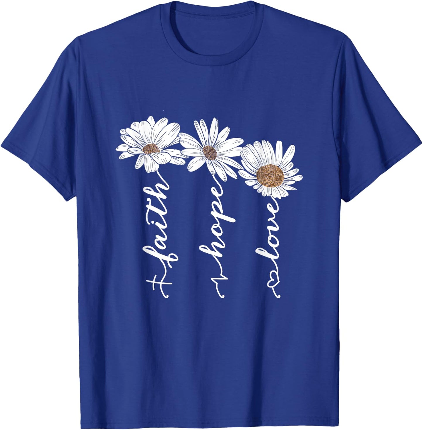 Faith Hope Love Daisy Flowers - Inspirational Positivity T-Shirt - T-Shirt | Royal