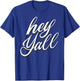 Hey Yall T-Shirt - T-Shirt | Royal