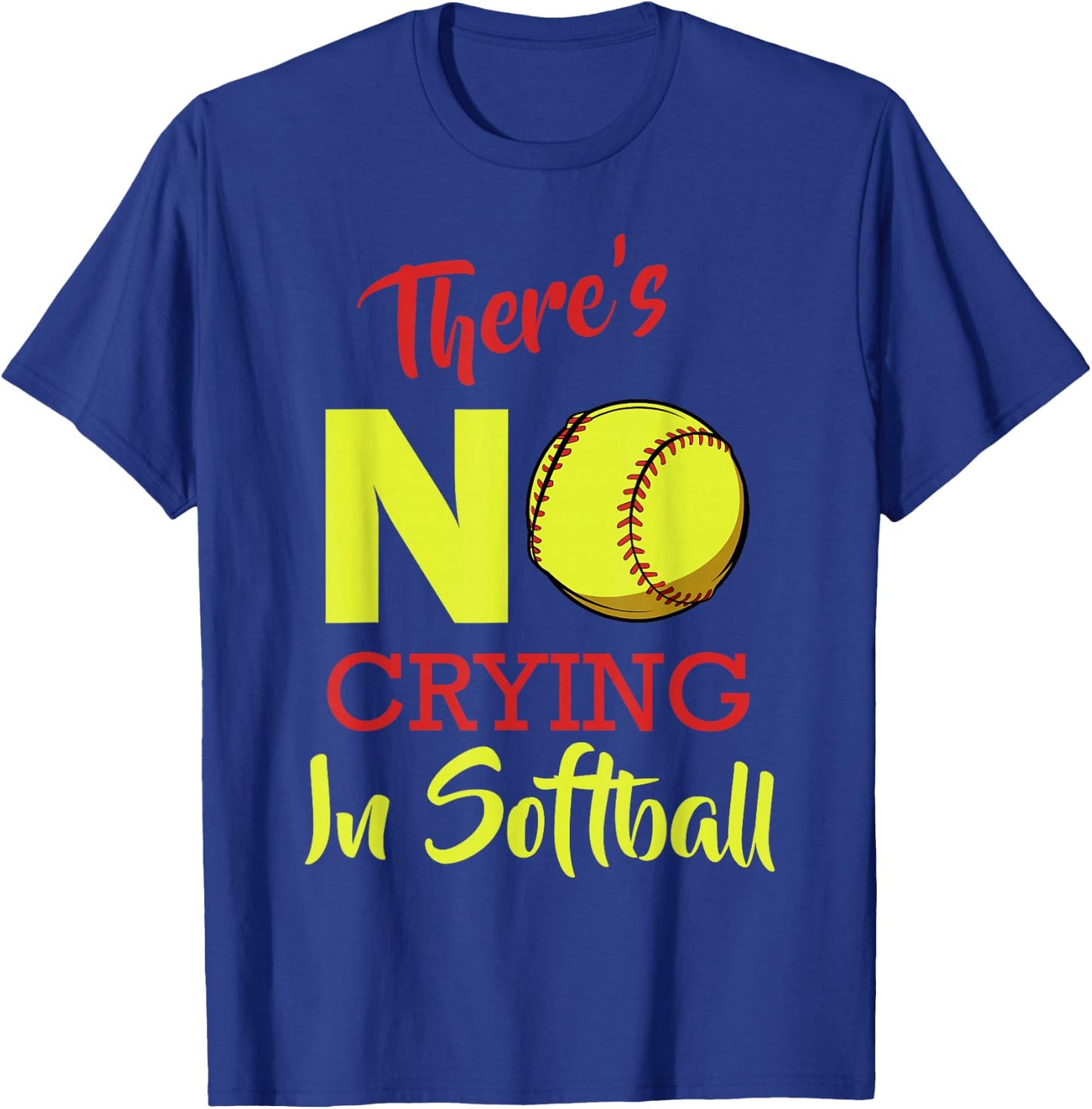 There's No Crying In Softball Baseball Funny Saying T-Shirt - T-Shirt | Royal