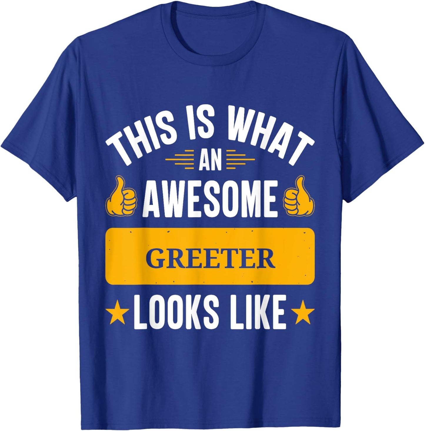 Greeter gifts funny quote Greeter T-Shirt - T-Shirt | Royal