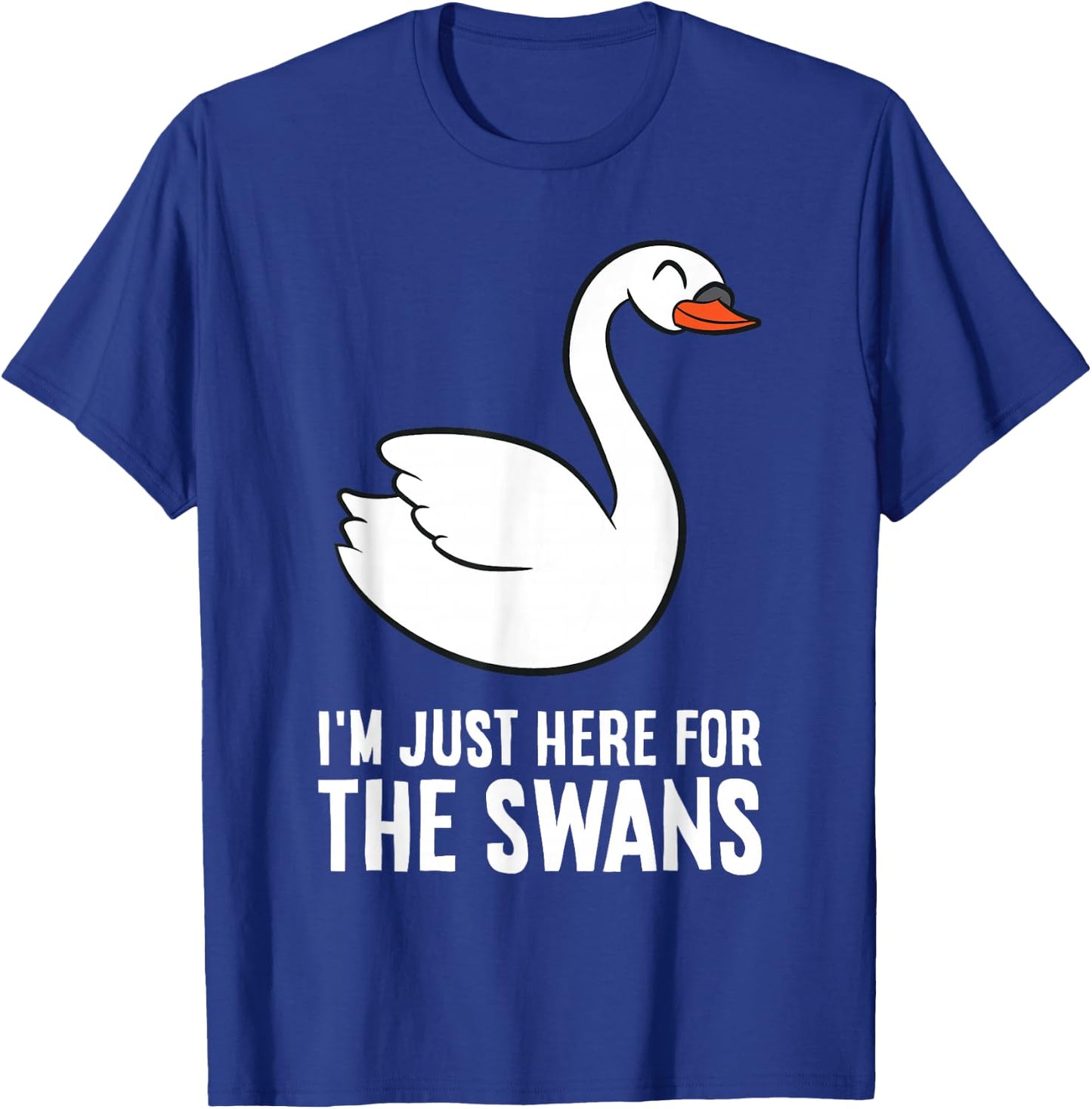 Swan Lover I'm Just Here For The Swans T-Shirt - T-Shirt | Royal