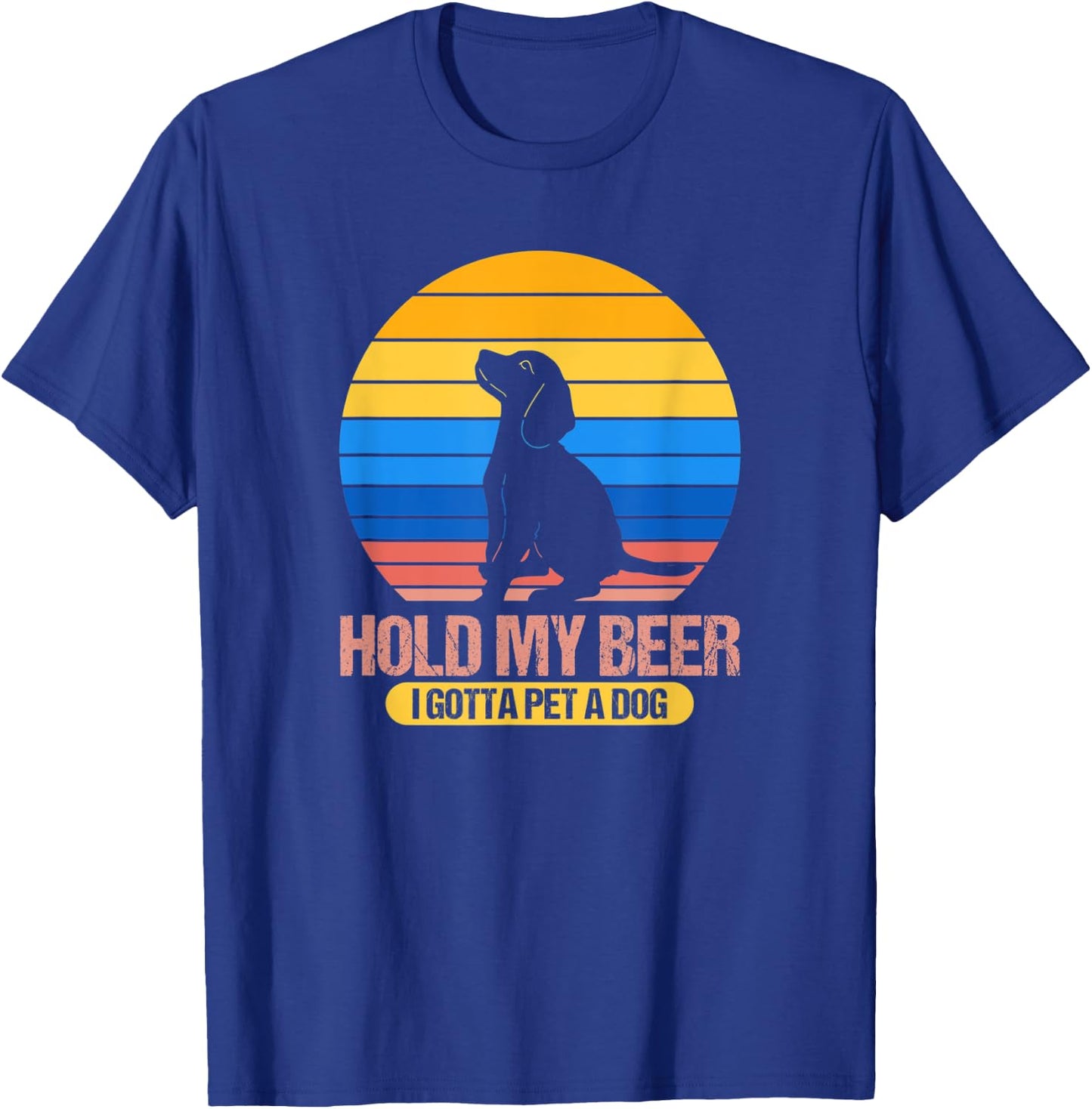 Funny Dog Pet - Hold My Beer I Gotta Pet a Dog Men Women T-Shirt - T-Shirt | Royal