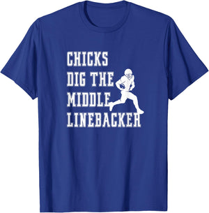 Chicks Dig The Middle Linebacker Player Funny Graphic Saying T-Shirt - T-Shirt | Royal
