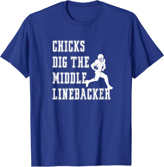 Chicks Dig The Middle Linebacker Player Funny Graphic Saying T-Shirt - T-Shirt | Royal