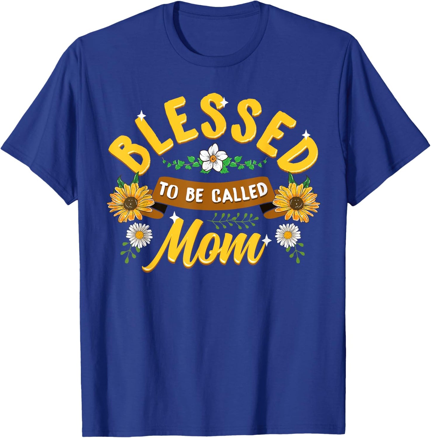Blessed To Be Called Mom Cute Sunflower Mothers Day Gifts T-Shirt - T-Shirt | Royal