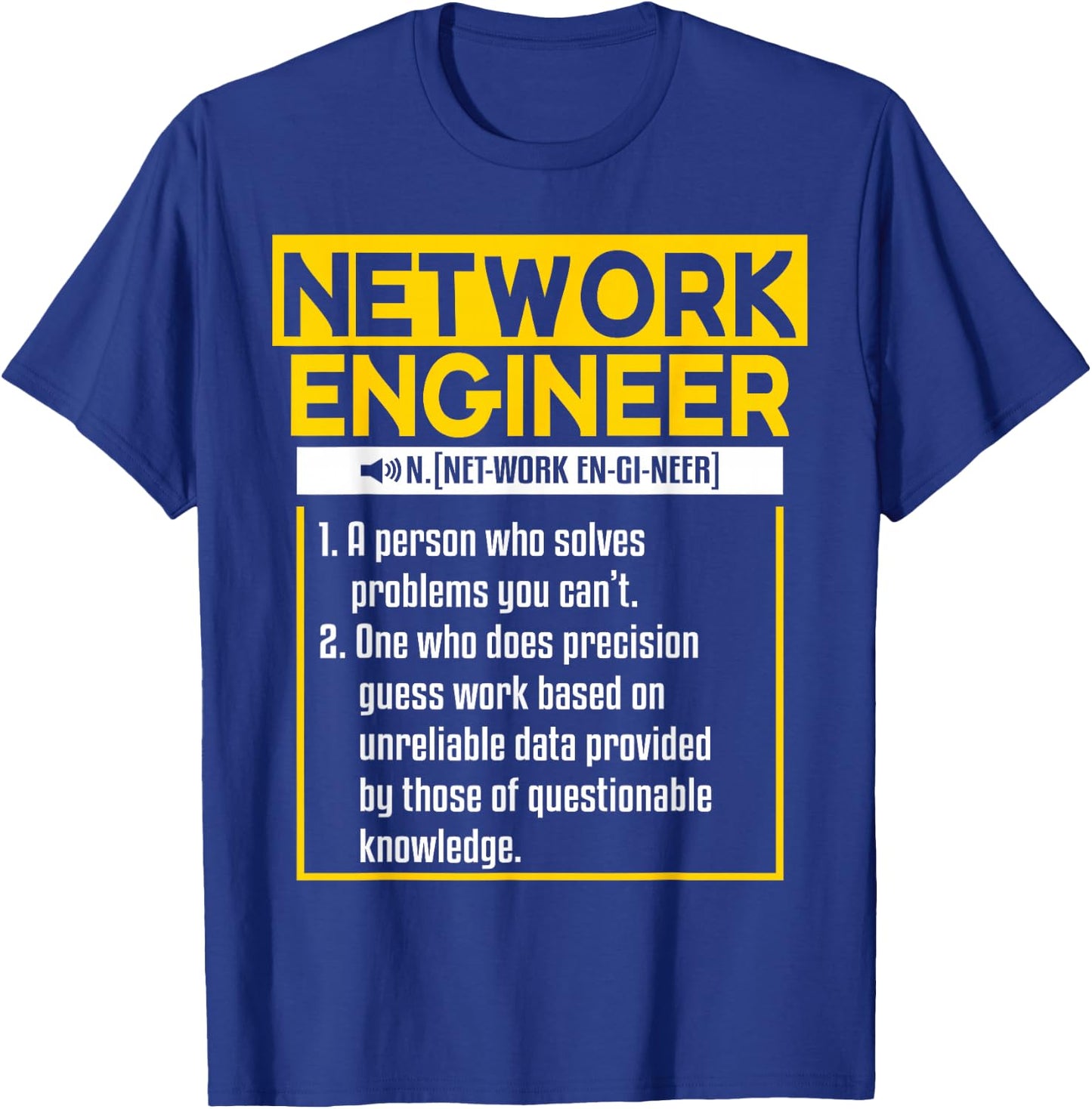 Funny Network Engineering Quote For A Network Engineer T-Shirt - T-Shirt | Royal