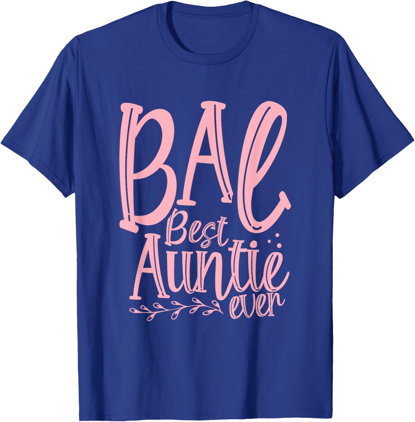 BAE Best Auntie Ever Pink - Favorite Aunt Day Party T-Shirt - T-Shirt | Royal