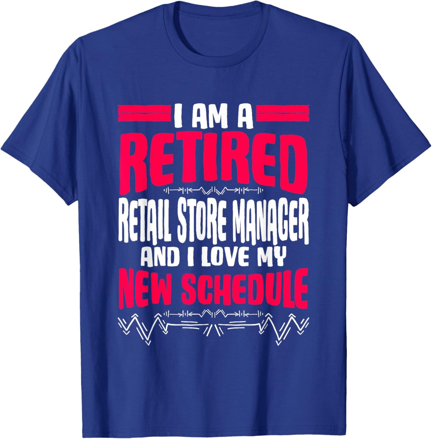 Retirement I'm A Retired Retail Store Manager T-Shirt - T-Shirt | Royal