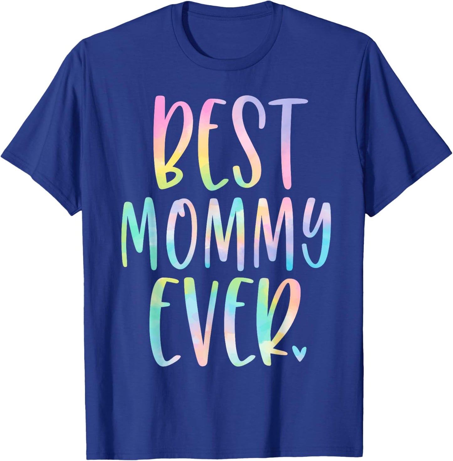 Best Mommy Ever Gifts Mother's Day Tie Dye T-Shirt - T-Shirt | Royal