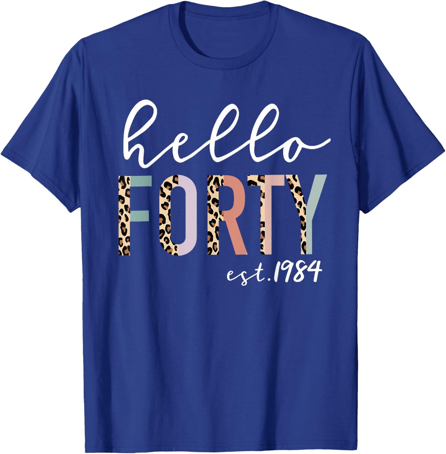 Hello Forty Est 1984 40-Year-Old Women Leopard Print T-Shirt - T-Shirt | Royal