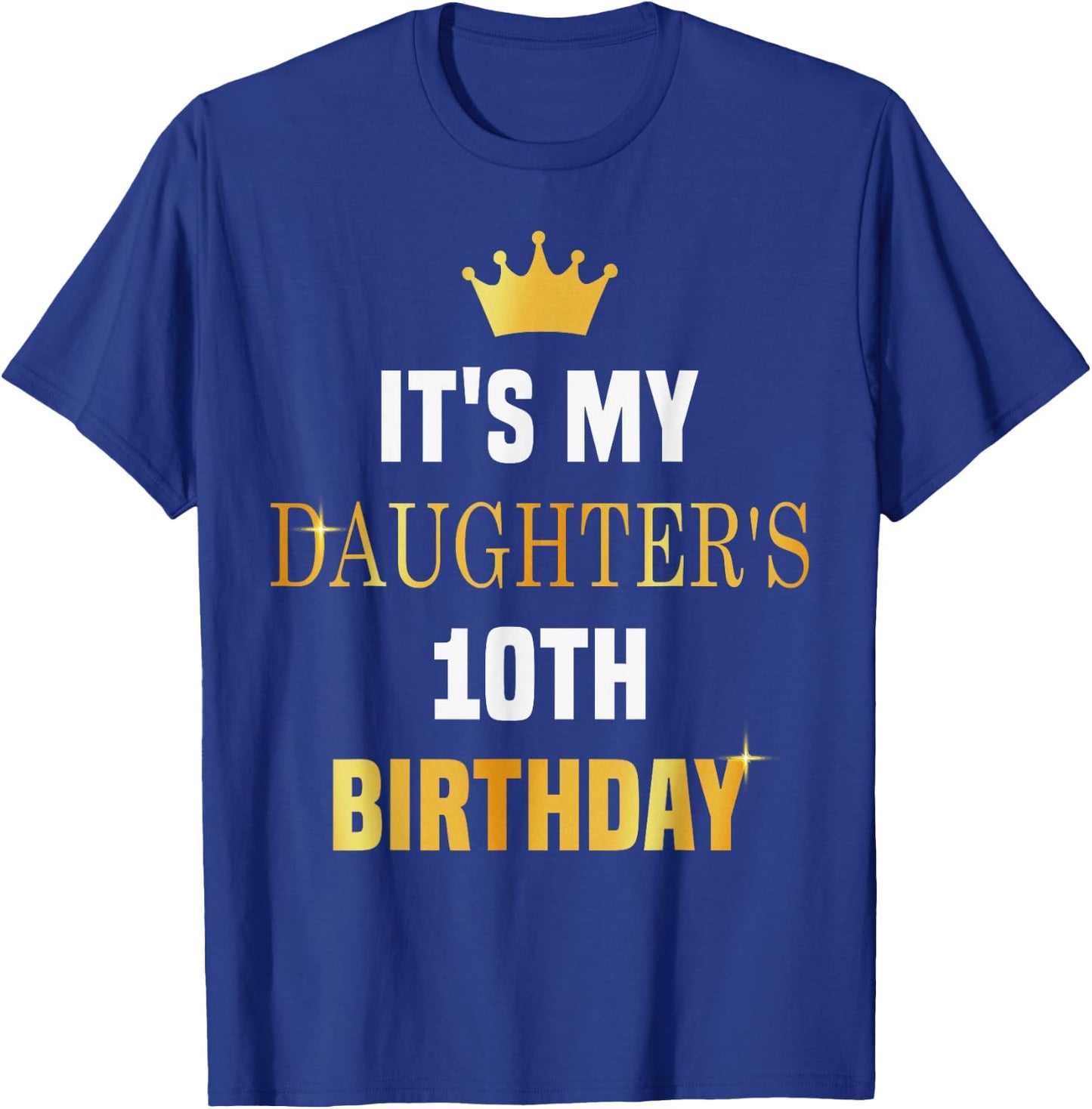 Its My Daughter's 10th Birthday Bday Party 10 Years Old Girl T-Shirt - T-Shirt | Royal