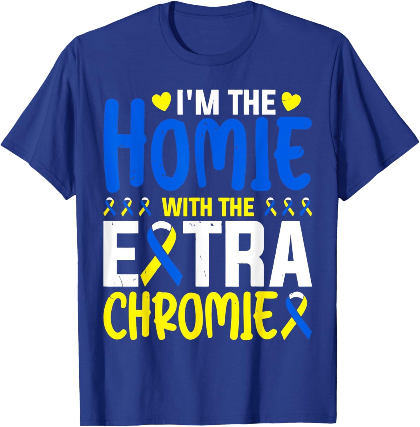 I Am The Homie With Extra Chromie T-Shirt - T-Shirt | Royal