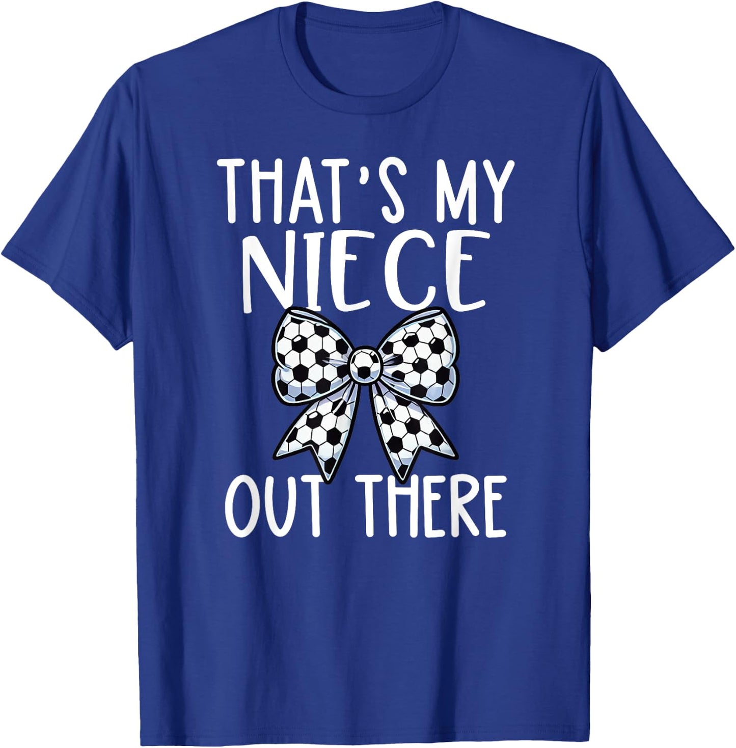 Soccer Aunt - Thats My Niece Out There - Proud Aunt Game Day T-Shirt - T-Shirt | Royal