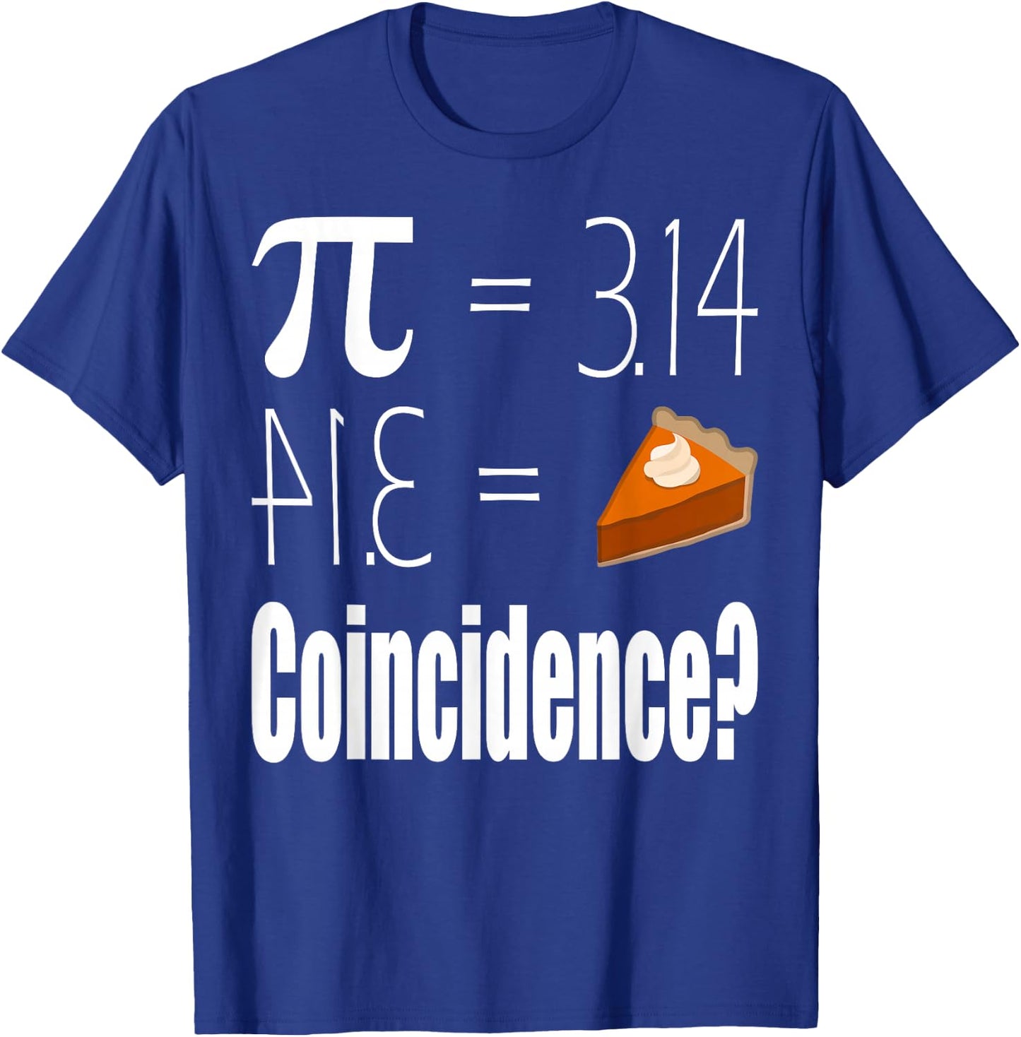 Pi Equals Pie T-Shirt - T-Shirt | Royal