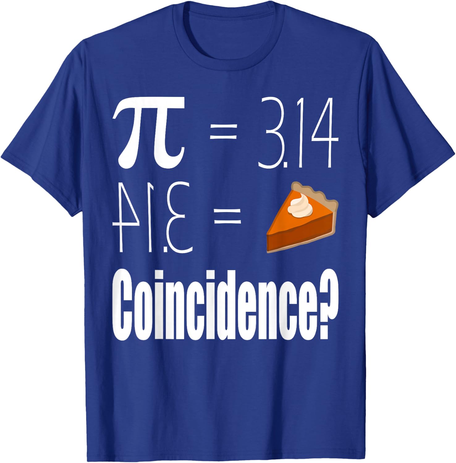 Pi Equals Pie T-Shirt - T-Shirt | Royal