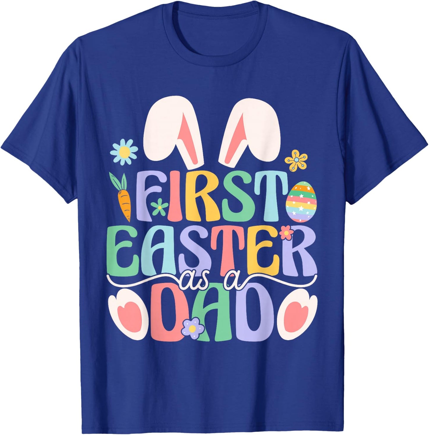 First Easter As A Dad Funny Easter Bunny New Daddy T-Shirt - T-Shirt | Royal