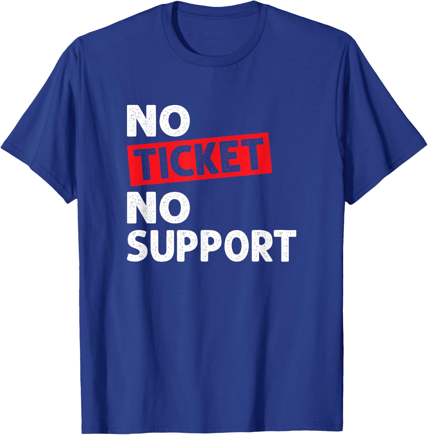 No Ticket No Support Informatik Arbeit IT Support Job Admin T-Shirt - T-Shirt | Royal