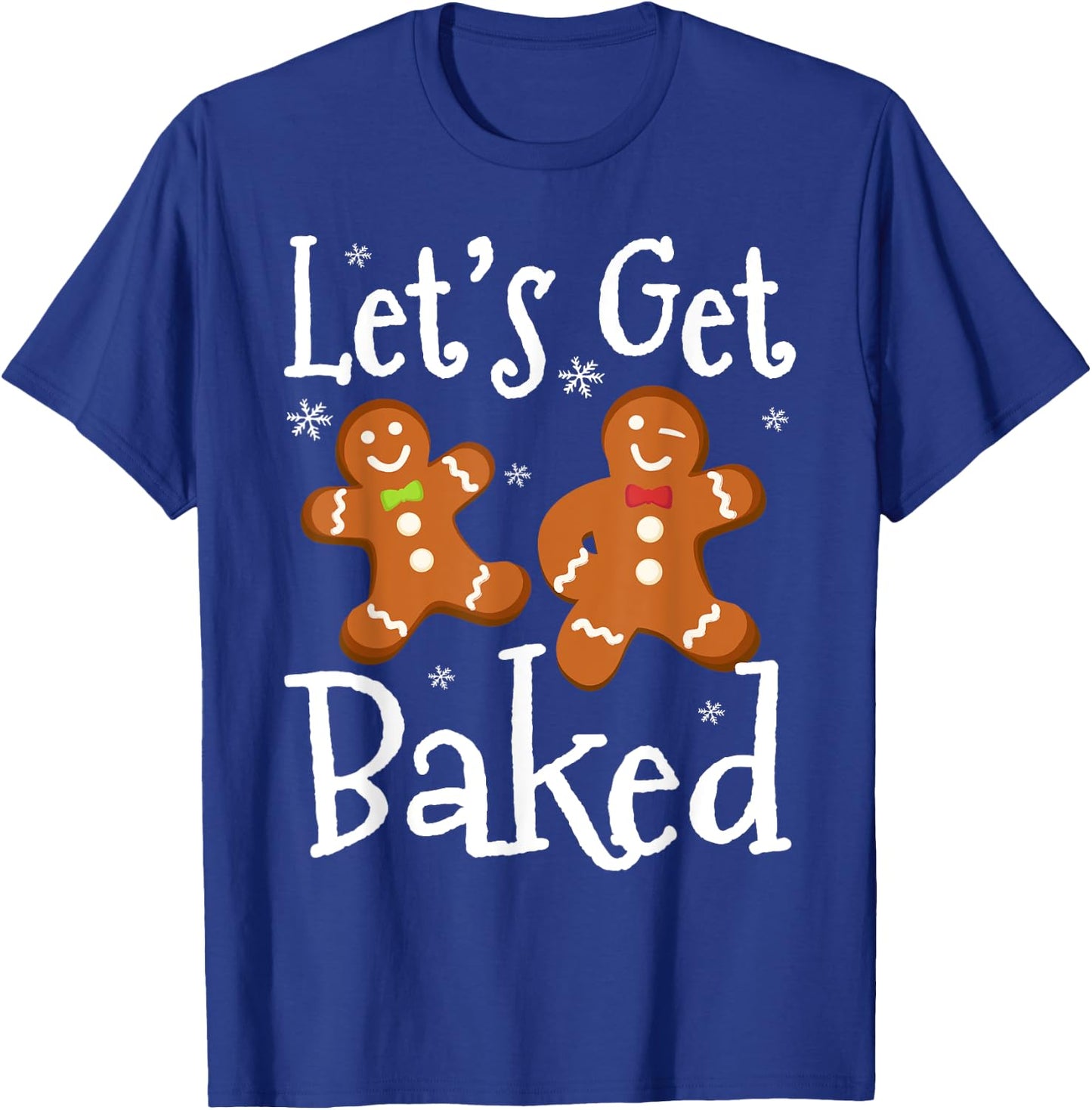 Let's Get Baked Cookie Baking Team Gingerbread Christmas T-Shirt - T-Shirt | Royal