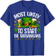 Most Likely To Start The Shenanigan Funny St Patricks Day T-Shirt - T-Shirt | Royal