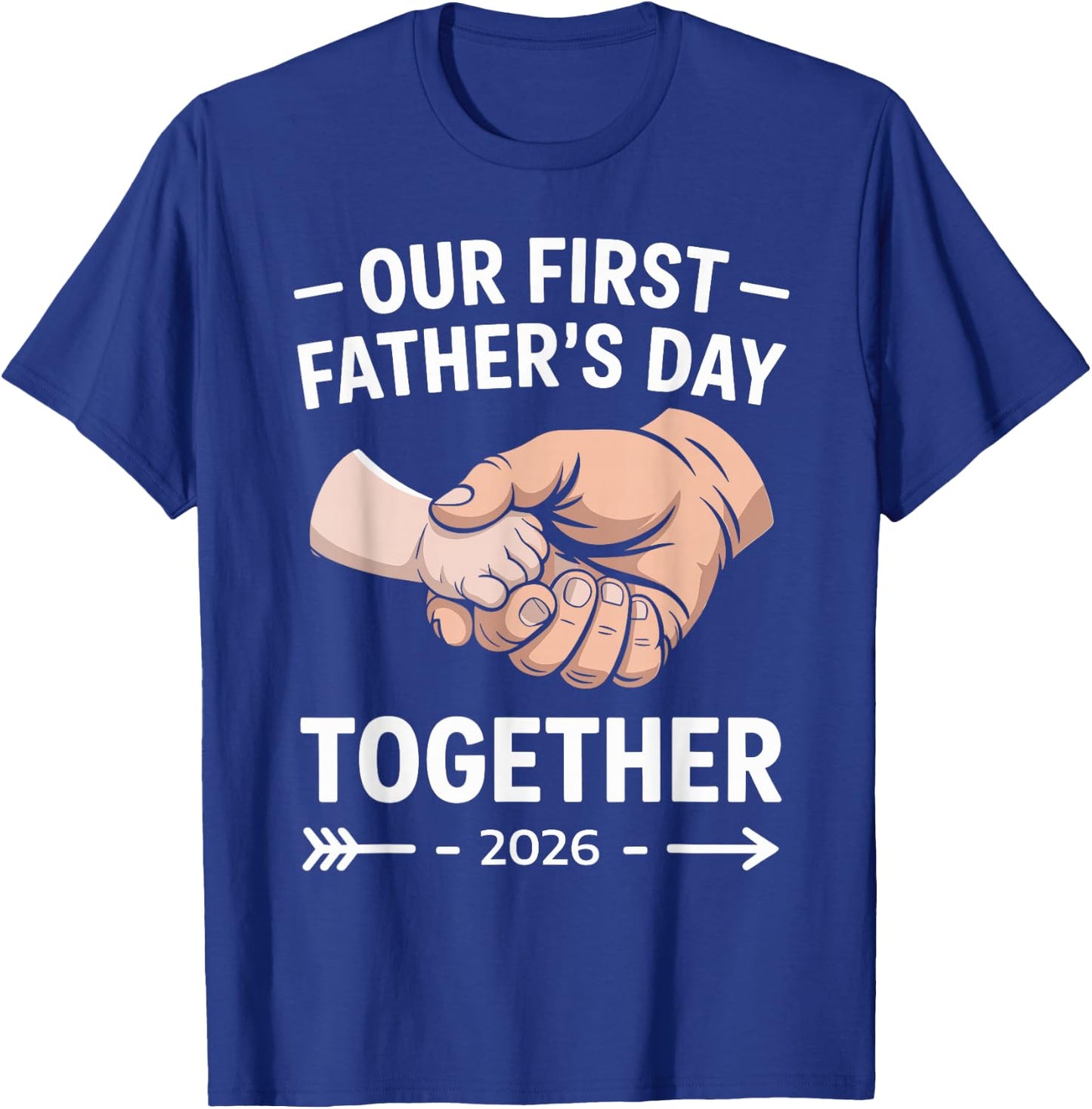 Our First Father's Day Together 2026 New Dad Son Daughter T-Shirt - T-Shirt | Royal