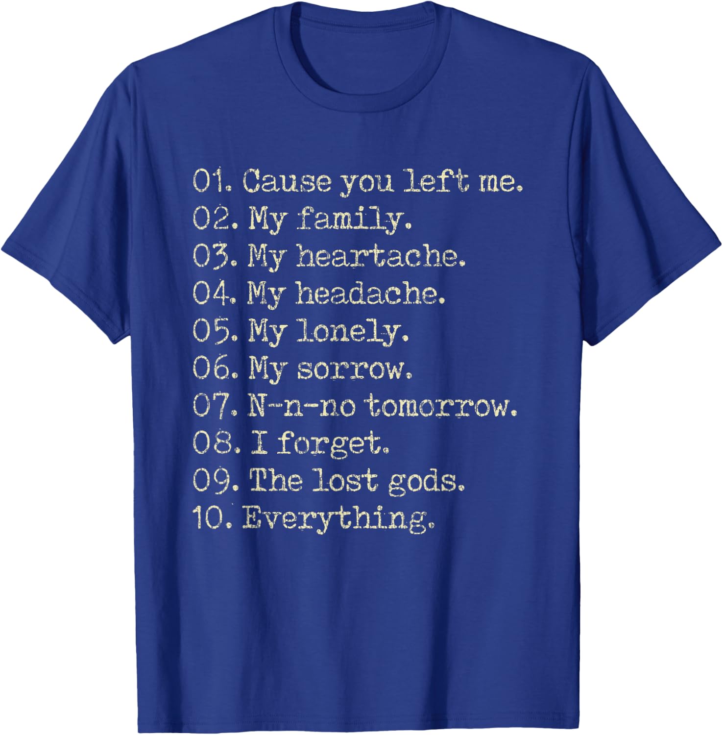 10 Reasons Cause You Left Me My Family My Heartache T-Shirt - T-Shirt | Royal