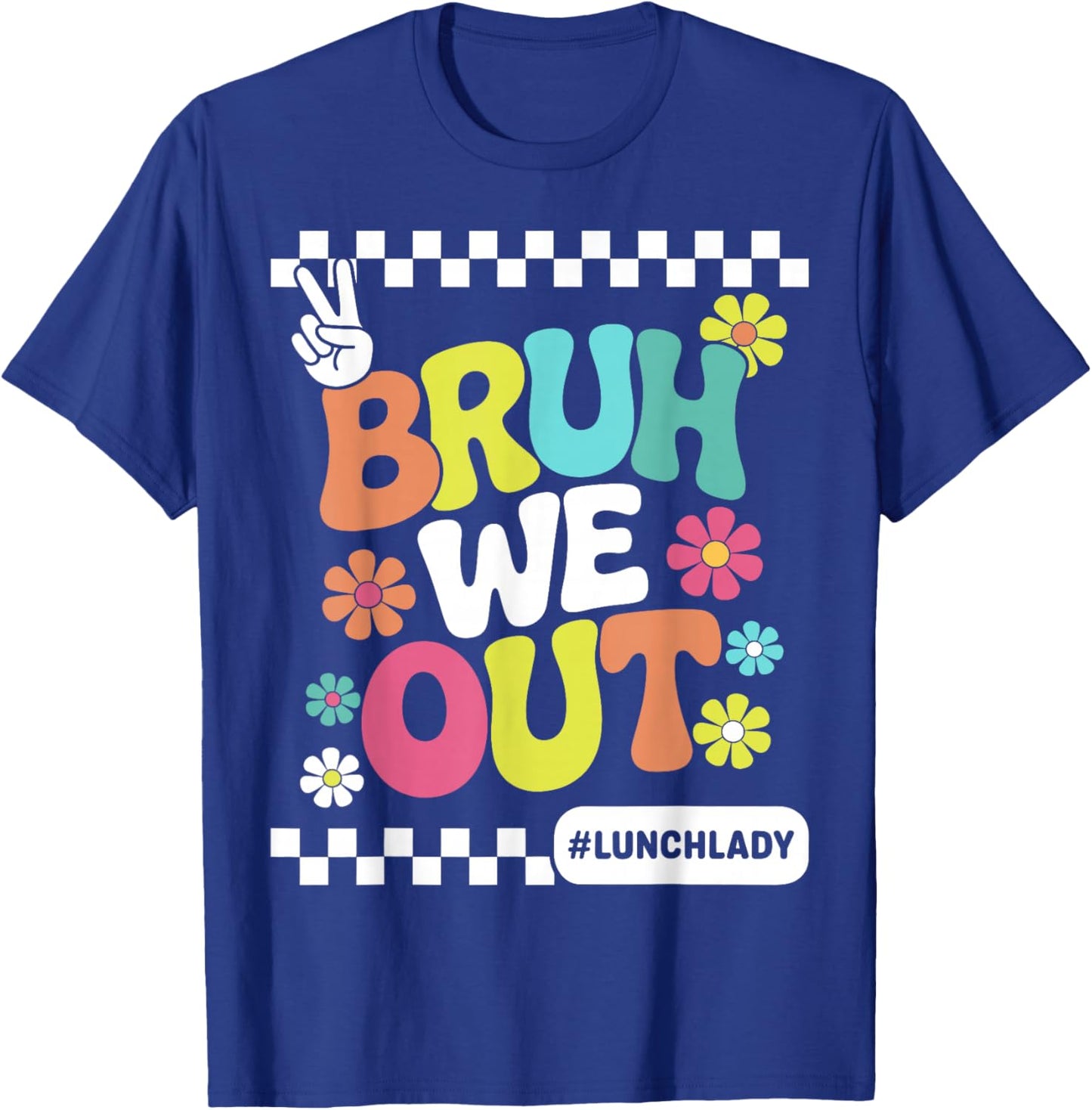 Bruh We Out Lunch Lady Last Day of School Funny Summer T-Shirt - T-Shirt | Royal