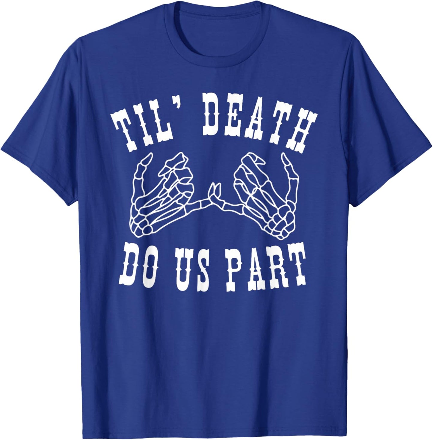 Till Death Do Us Part Skeleton Wedding Couple Honeymoon T-Shirt - T-Shirt | Royal