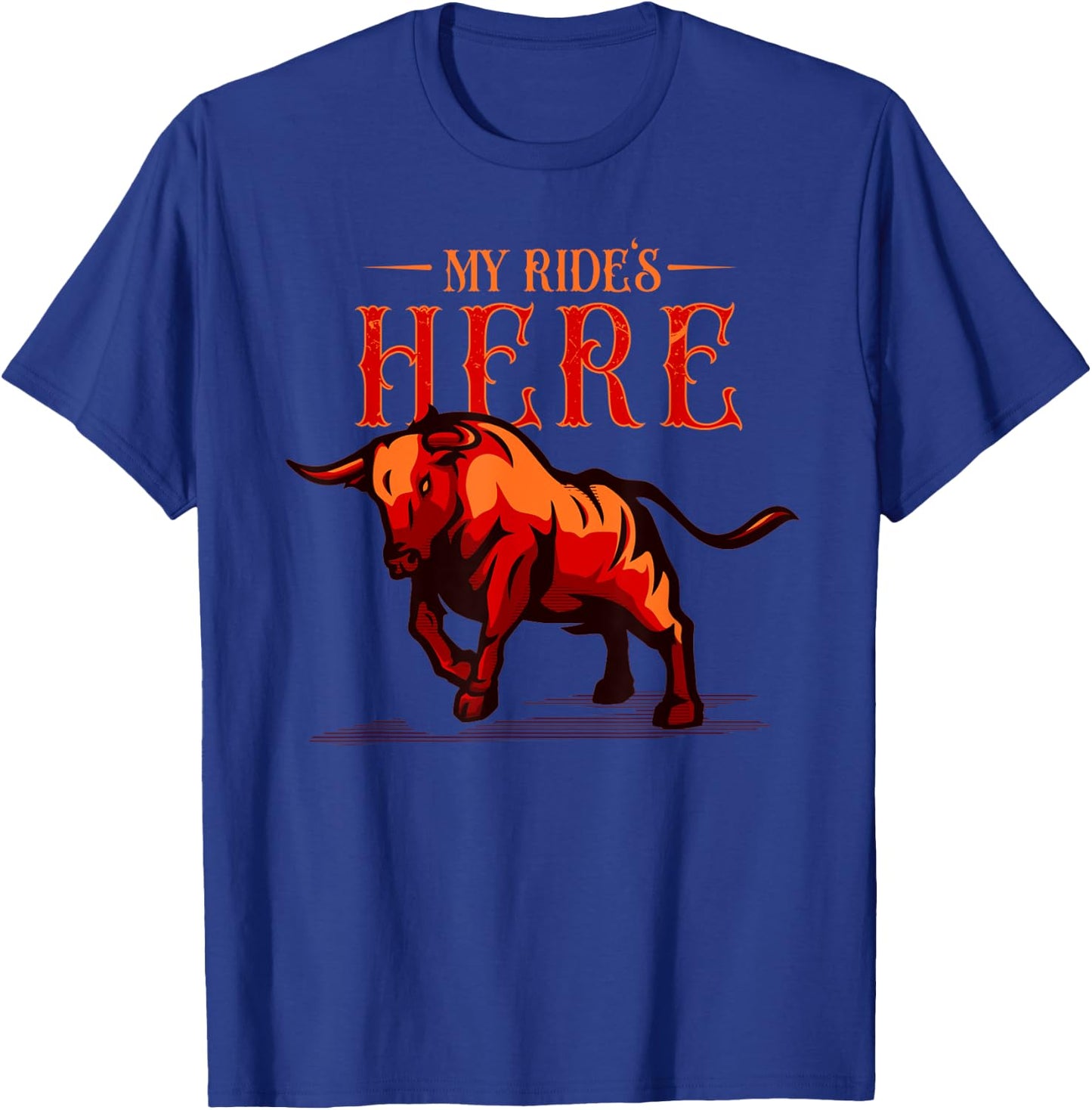 Bullriding and Rodeo or My Ride is here T-Shirt - T-Shirt | Royal