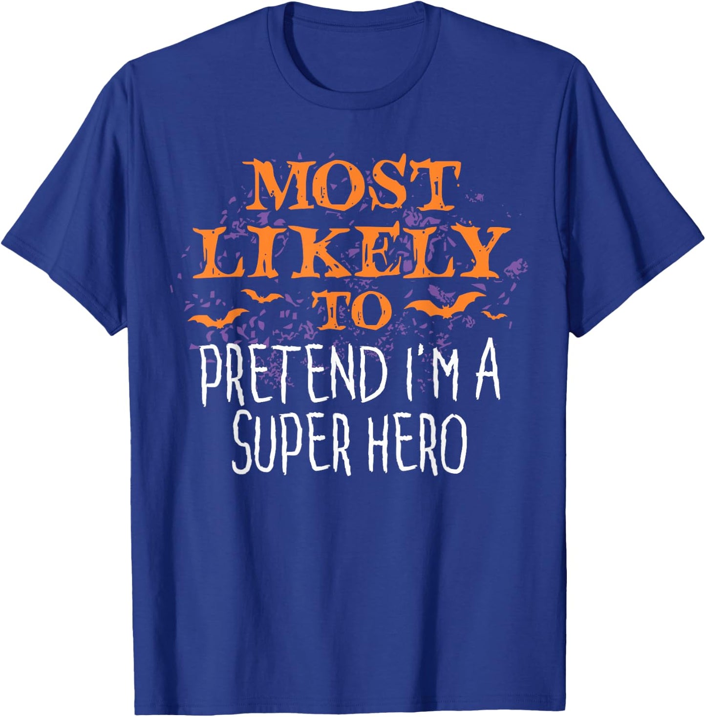 Most Likely To Pretend I'm A Super Hero Halloween T-Shirt - T-Shirt | Royal