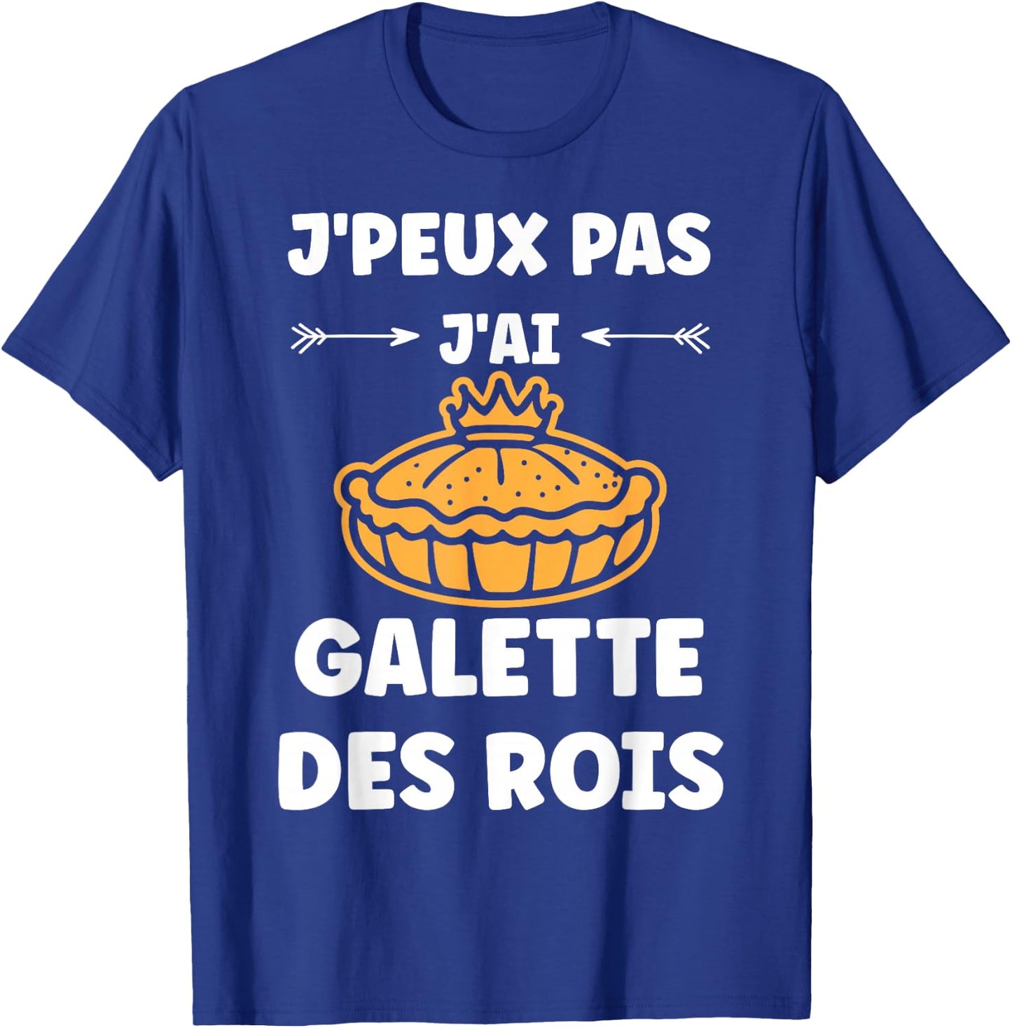Humour Galette Quote J'peux pas j'ai Galette des rois , Black, S T-Shirt - T-Shirt | Royal