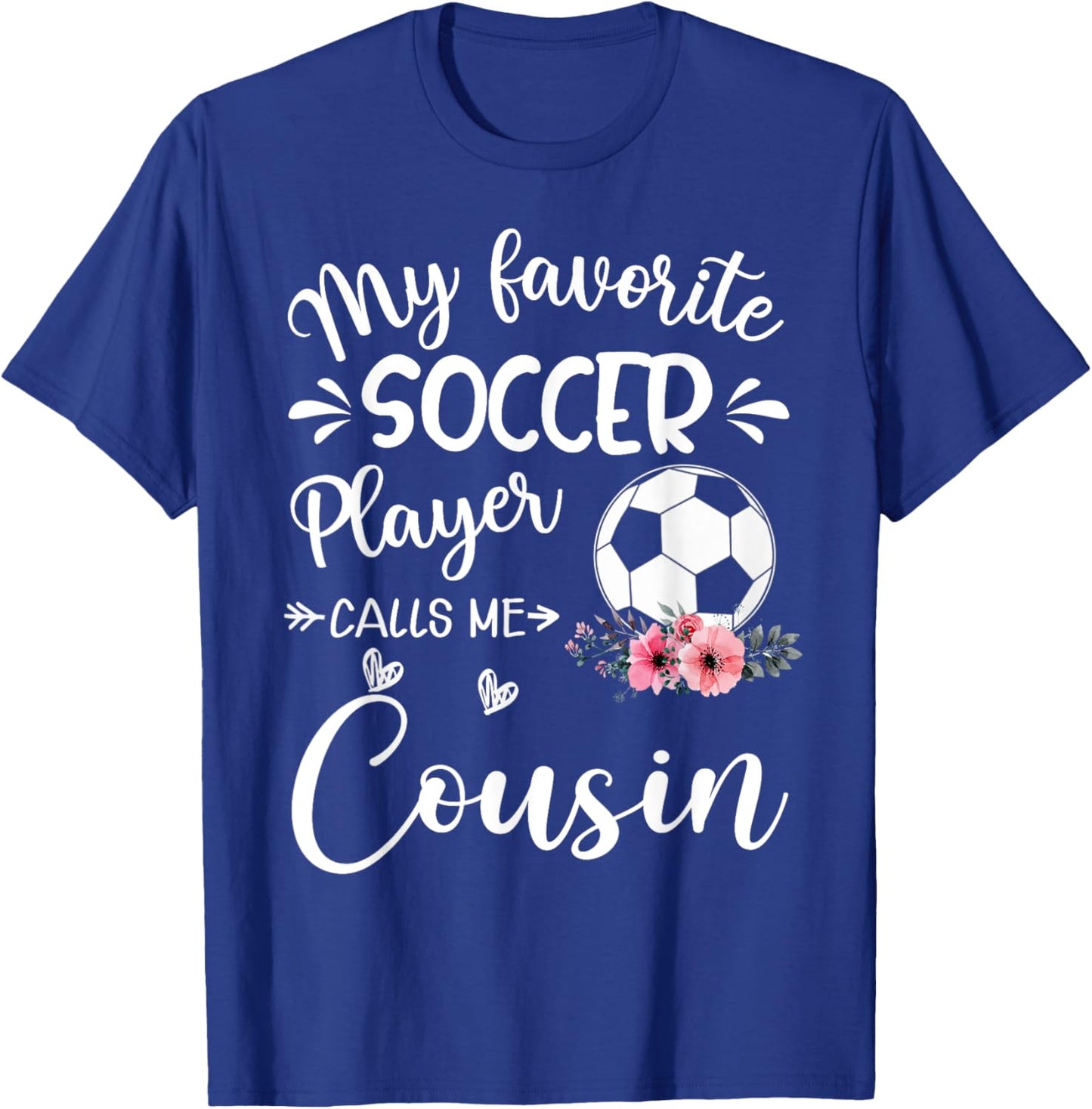 My Favorite Soccer Player Calls Me Cousin T-Shirt - T-Shirt | Royal