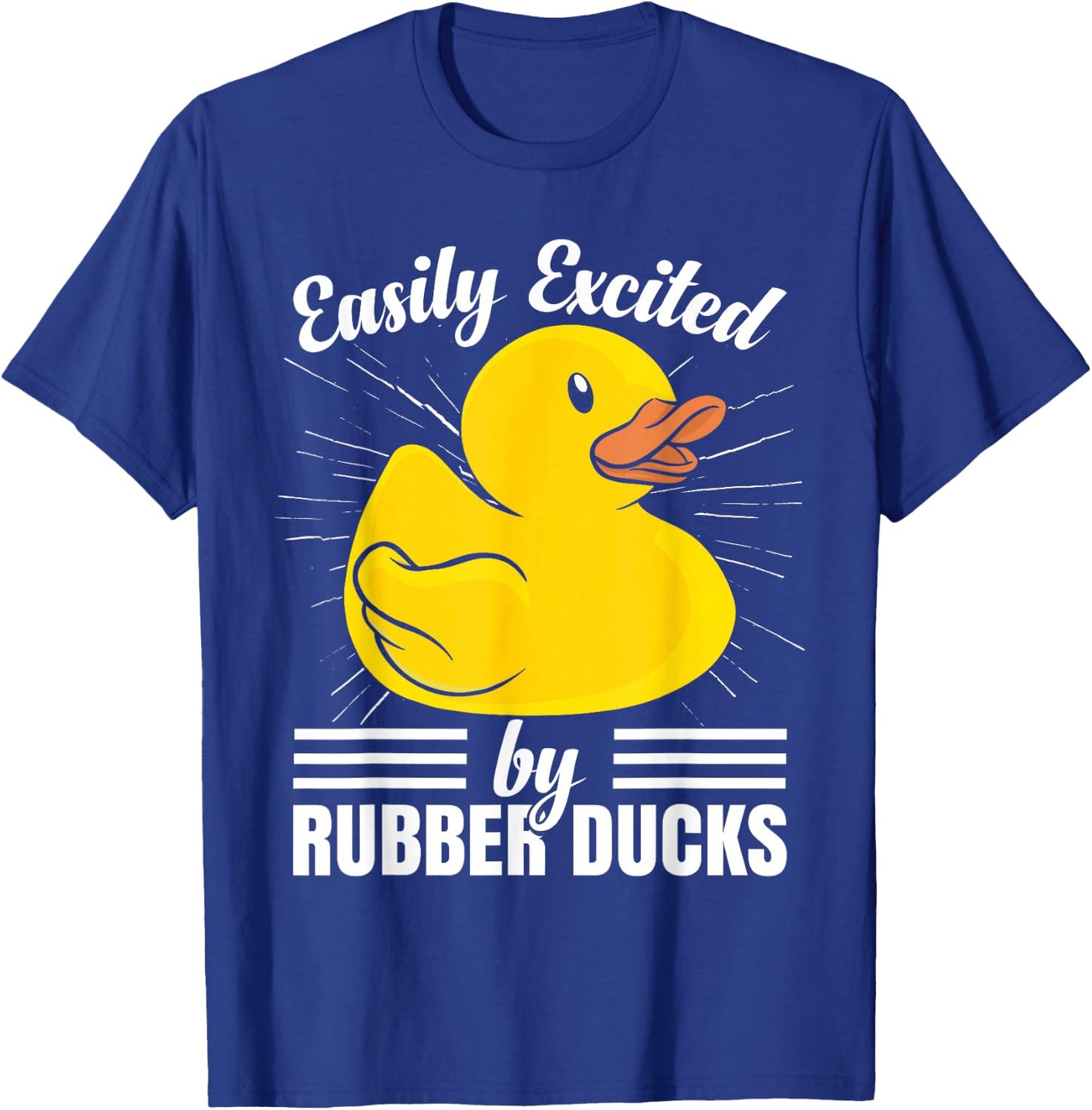 Easily Excited By Rubber Ducks T-Shirt - T-Shirt | Royal