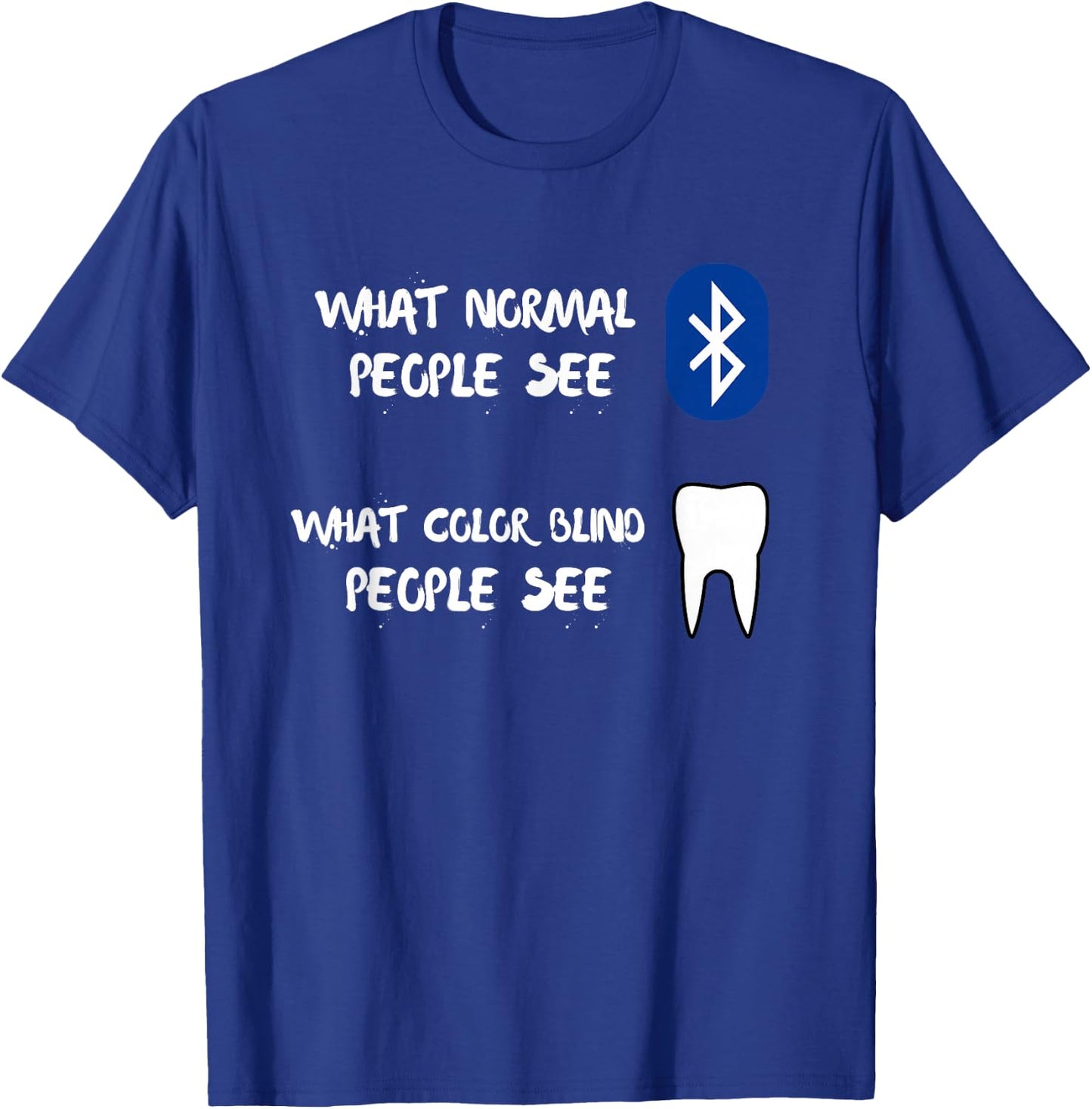 What Normal And Color Blind People See Funny Bluetooth Tooth T-Shirt - T-Shirt | Royal