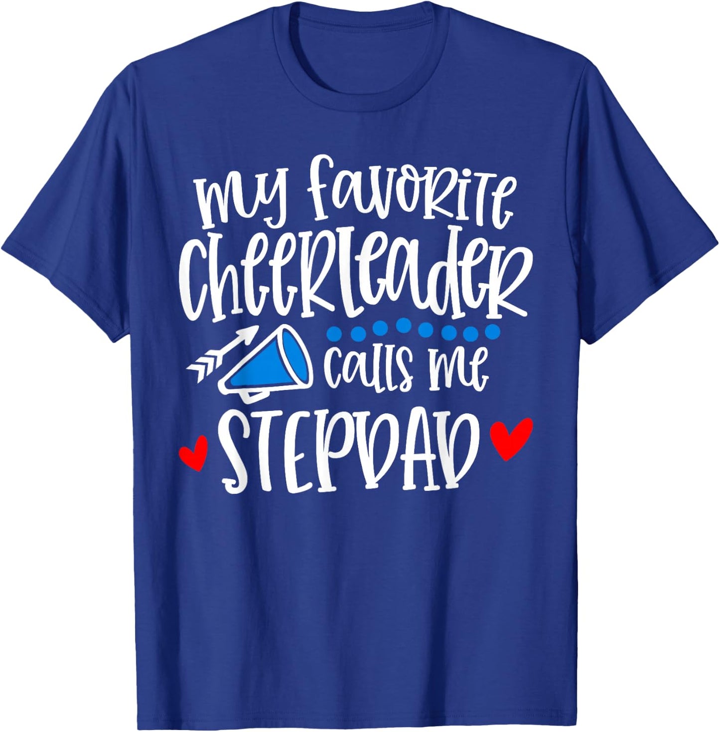 My Favorite Cheerleader Calls Me Stepdad Funny Cheerleading T-Shirt - T-Shirt | Royal