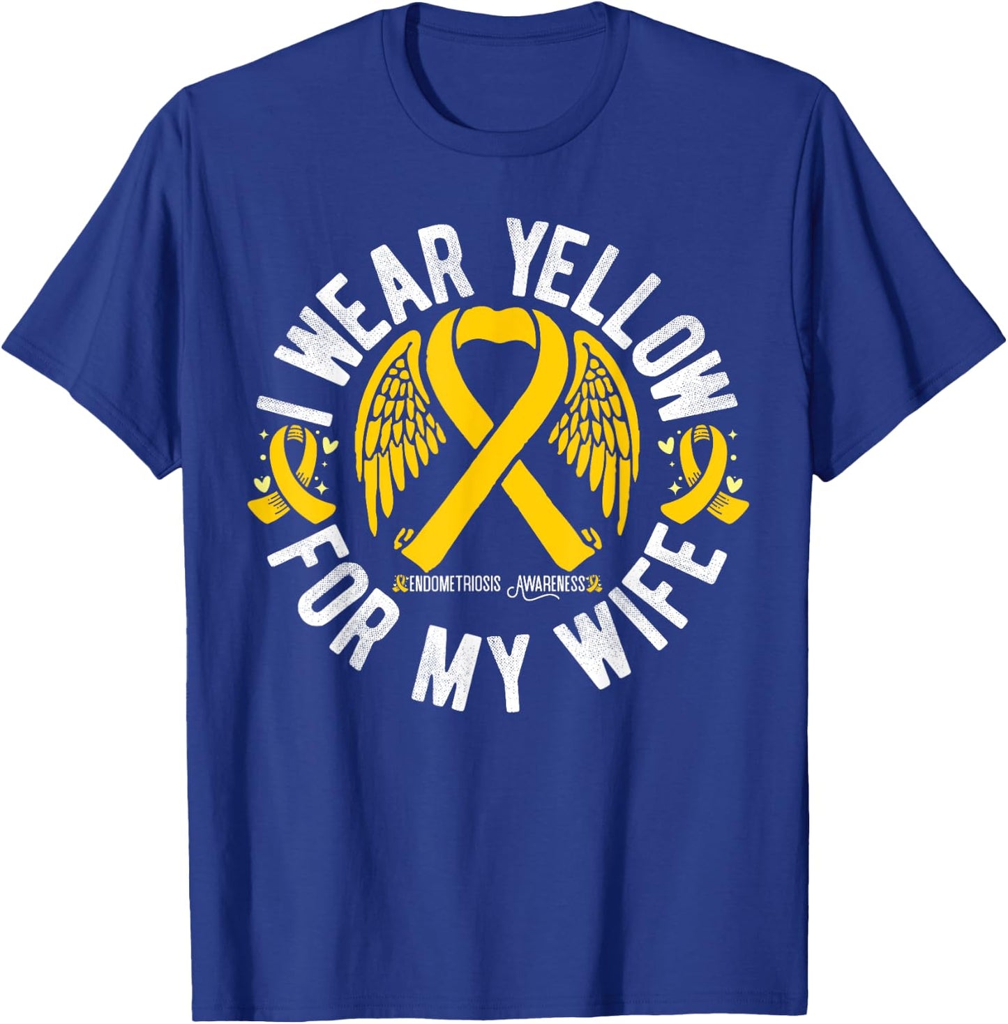 I Wear Yellow For My Wife Endometriosis Awareness T-Shirt - T-Shirt | Royal