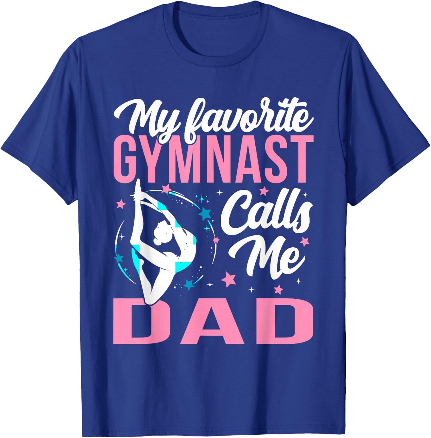 My Favorite Gymnast Calls Me Dad T-Shirt - T-Shirt | Royal