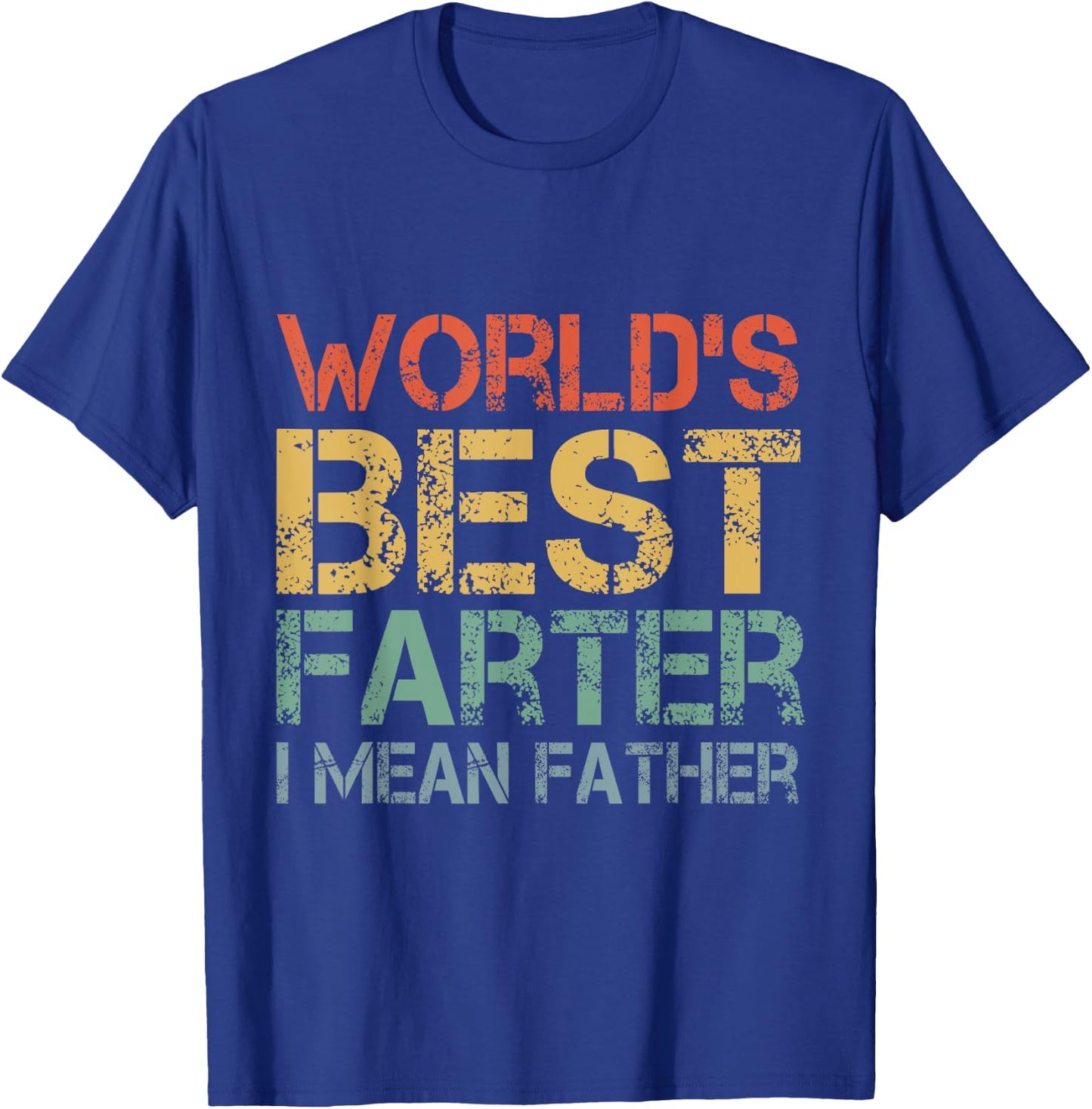 World's Best Farter I Mean Father Funny Father's Day T-Shirt - T-Shirt | Royal