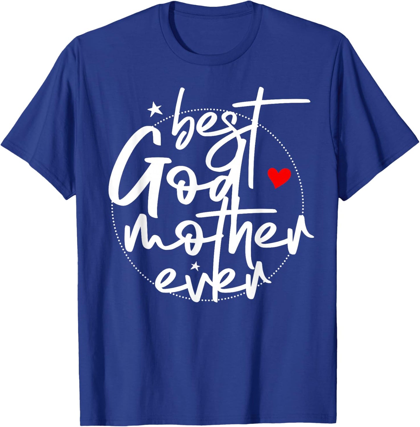 Best Godmother Ever - God Mother T-Shirt - T-Shirt | Royal