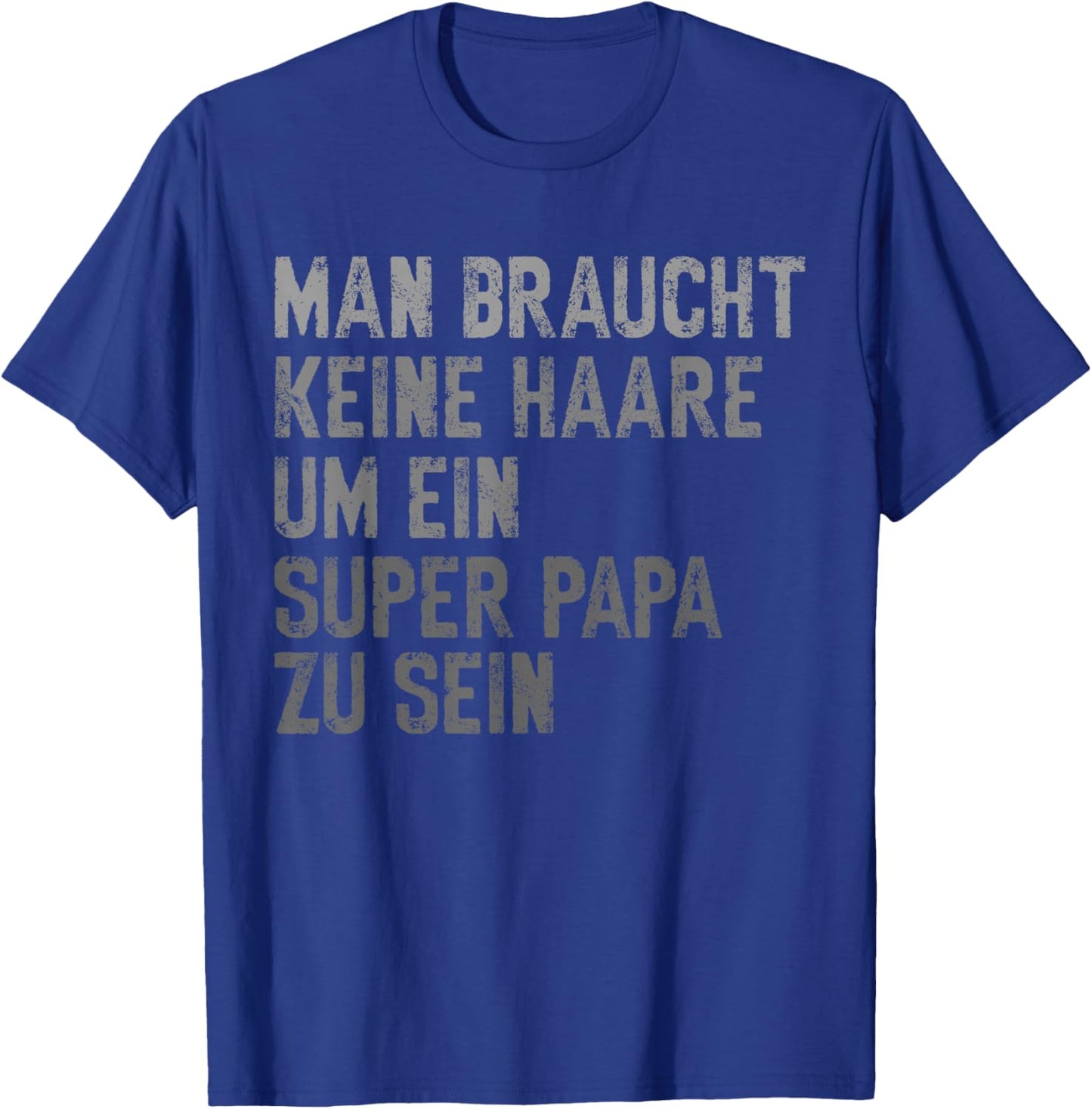 Dad Keine Haare Um EIN Super Papa Zu Sein Vatertag T-Shirt - T-Shirt | Royal