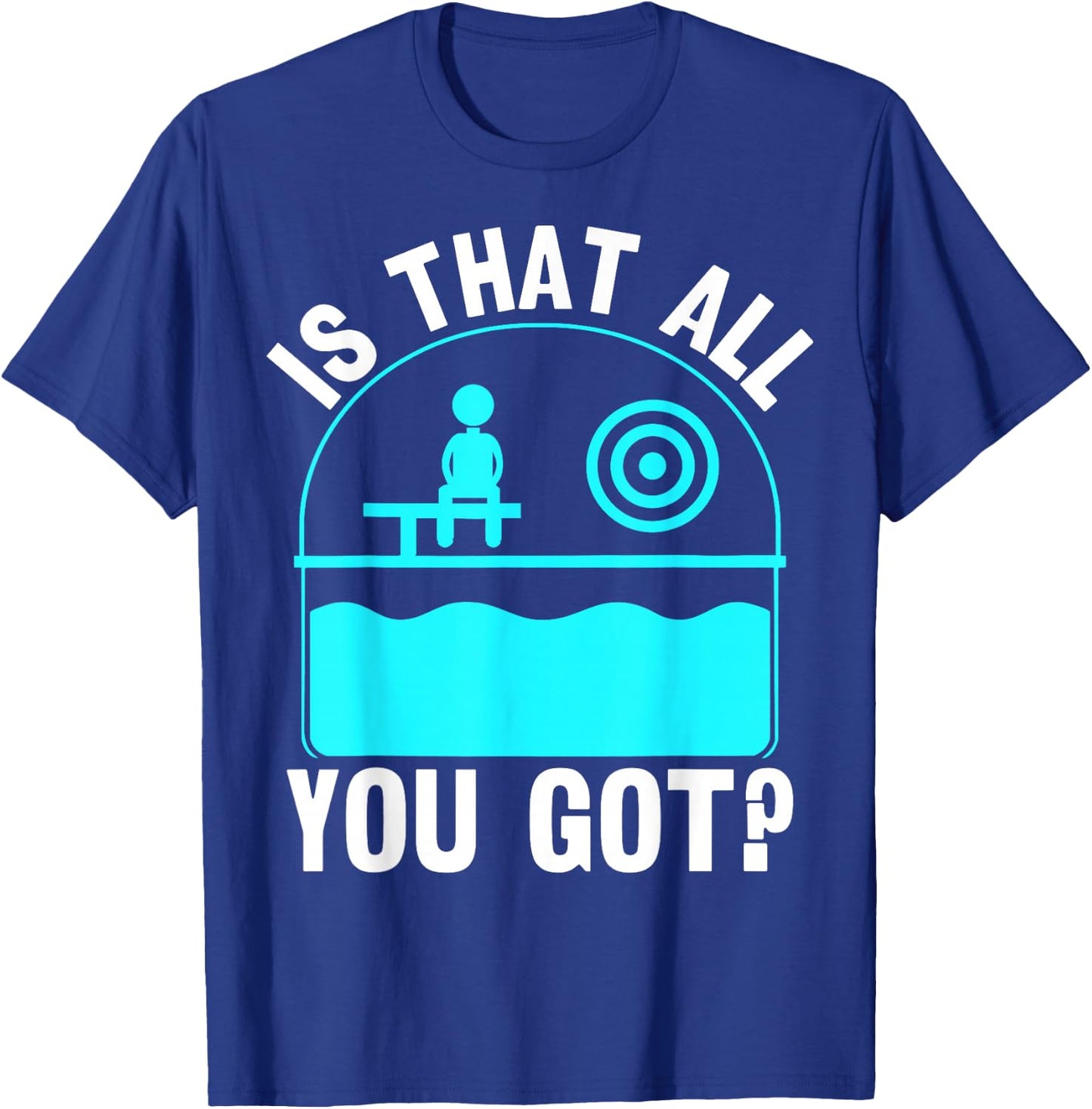 Is That All You Got? - Dunking Booth and Dunk Tank T-Shirt - T-Shirt | Royal