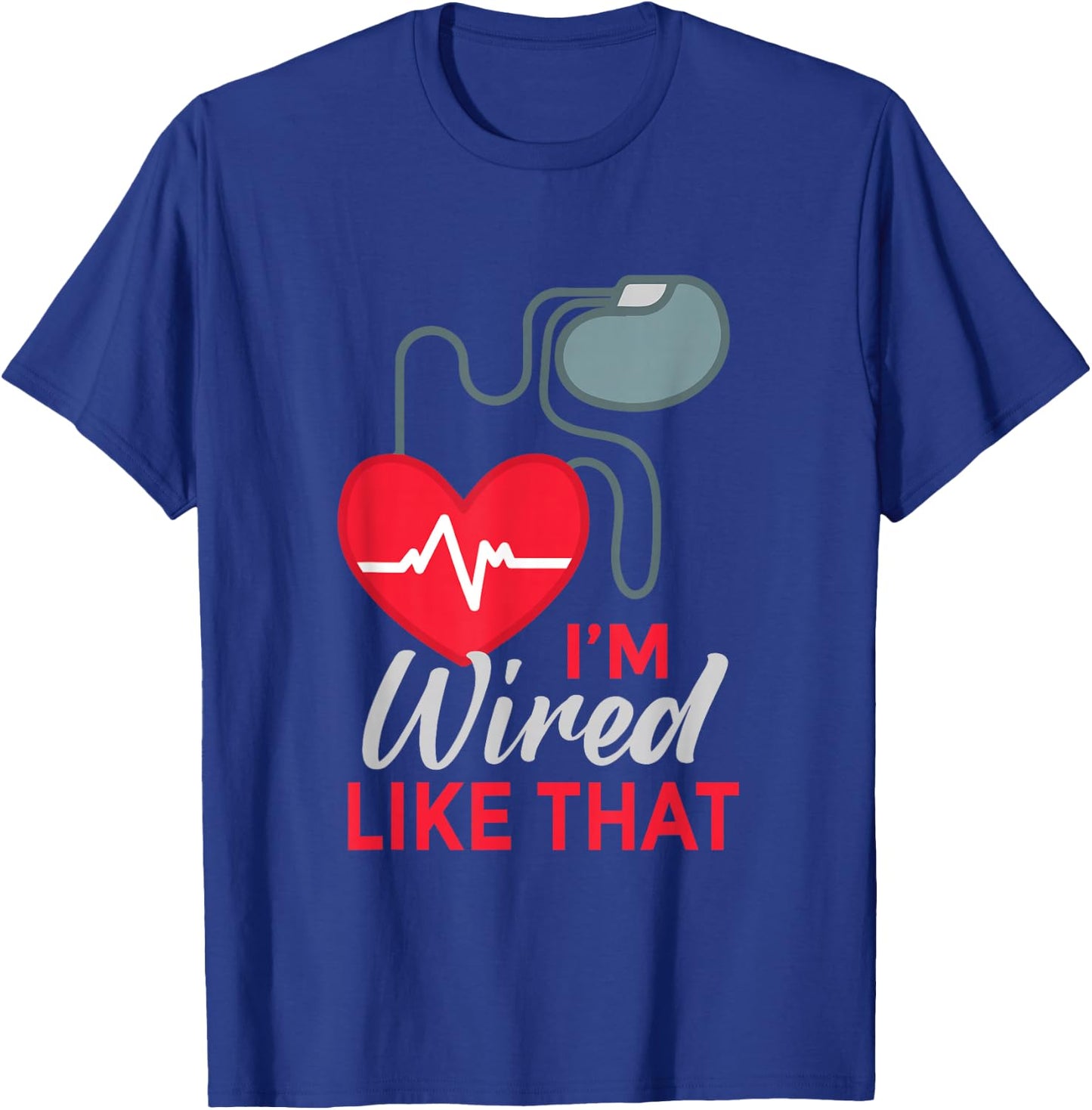 I'm Wired Like That ICD Surgery Cardiac Pacemaker T-Shirt - T-Shirt | Royal