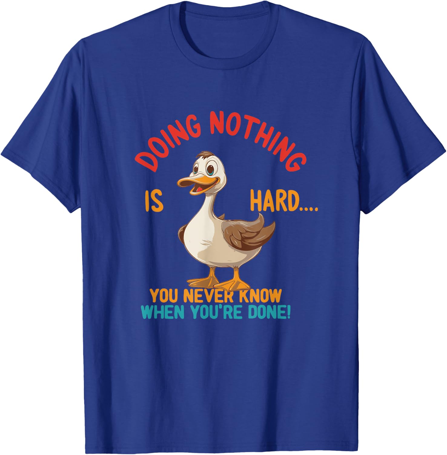 Doing Nothing Is Hard You Never Know When You're Done T-Shirt - T-Shirt | Royal