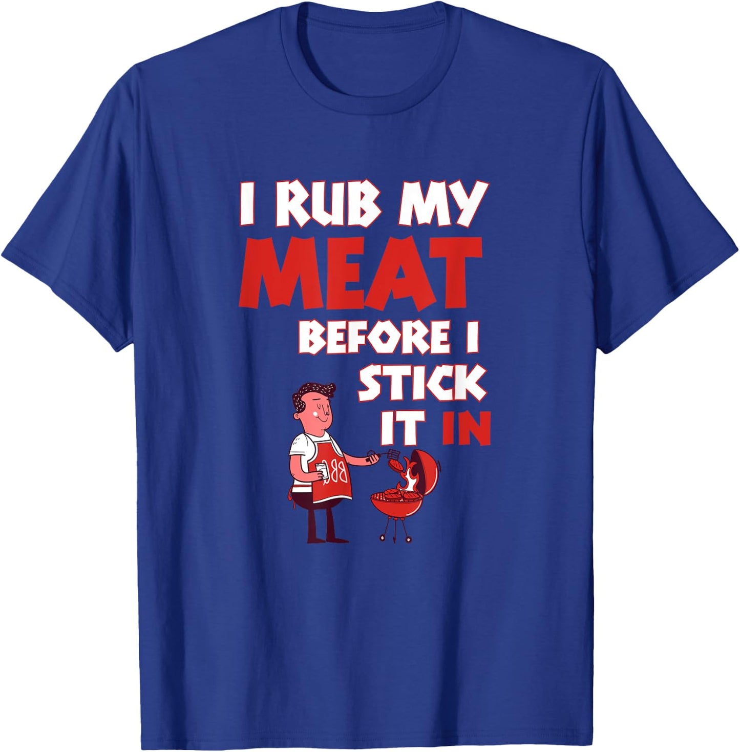 BBQ Dad Offset Smoker Pit Accessory I Rub My Meat Funny T-Shirt - T-Shirt | Royal