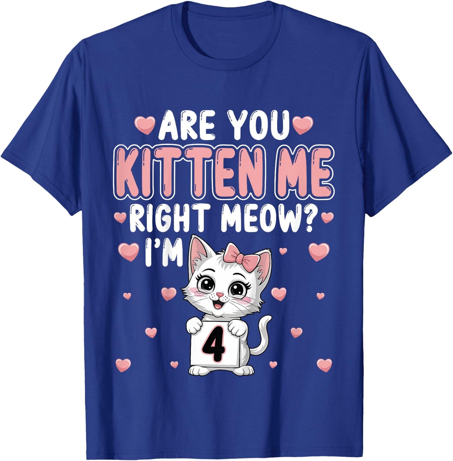 Are You Kitten Me Right Meow I’m 4 Cat 4th Birthday Party for Kids T-Shirt - T-Shirt | Royal