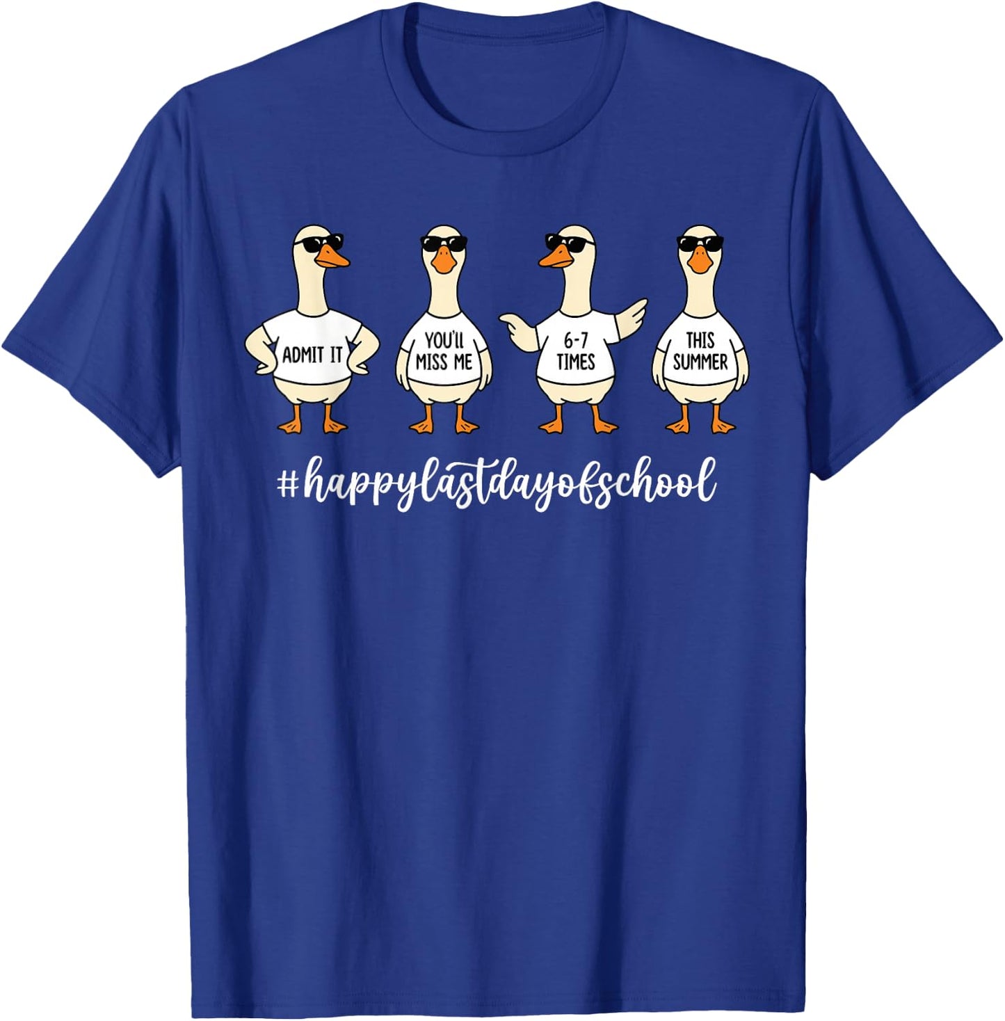 Admit It You'll Miss Me 6-7 Times Teacher Last Day Goose T-Shirt - T-Shirt | Royal