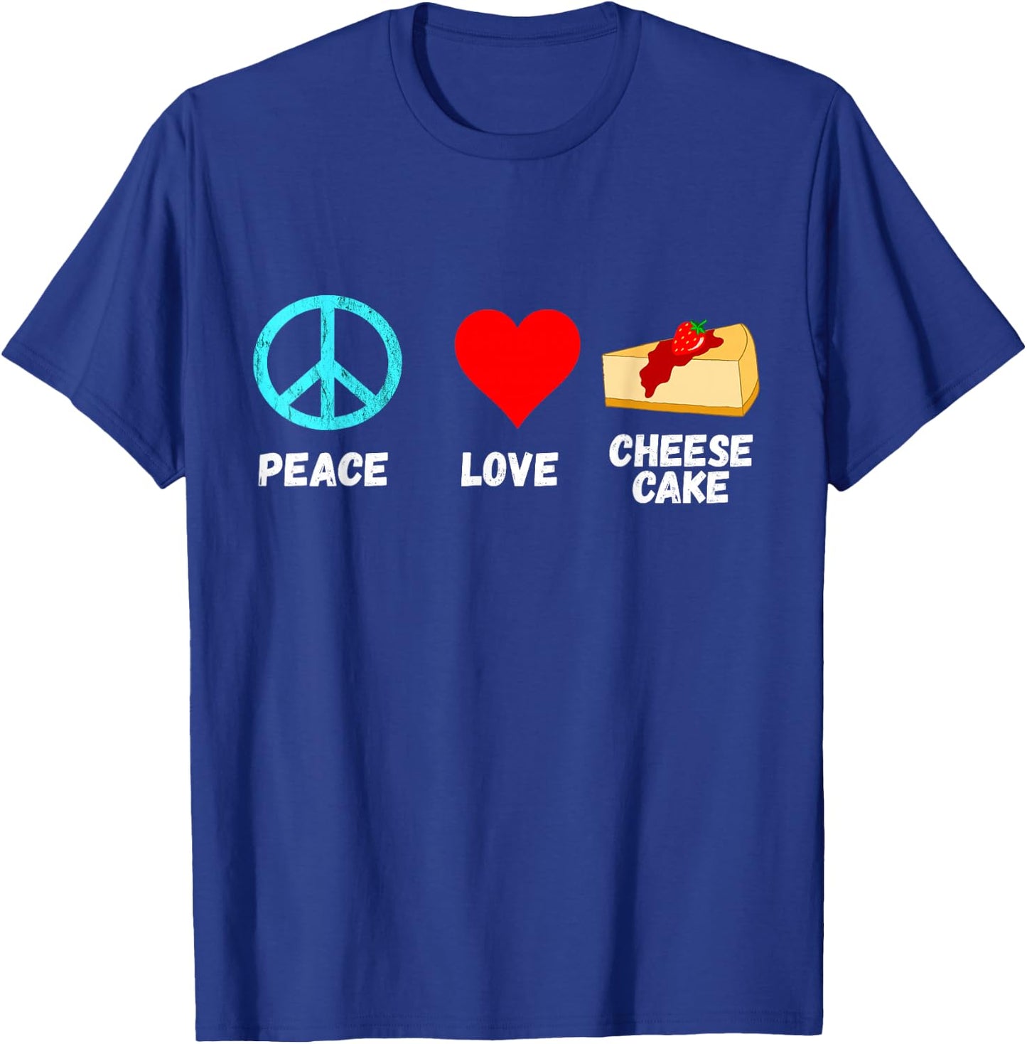 Cheesecake Peace Love Dessert Sweets Bakery Cheese Cake T-Shirt - T-Shirt | Royal