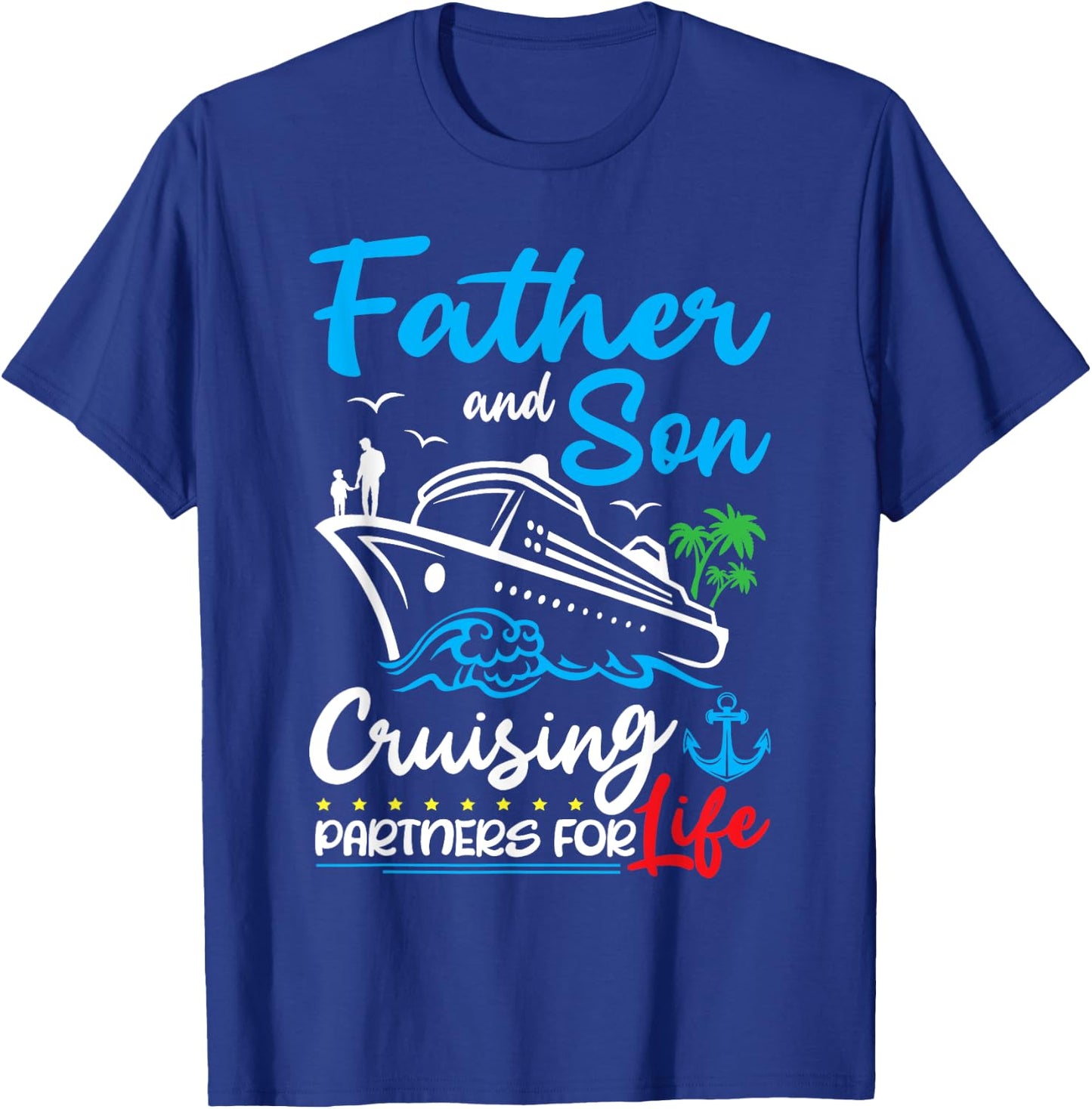 Father And Son Cruising Partners for Life Cruise Ship Trip T-Shirt - T-Shirt | Royal