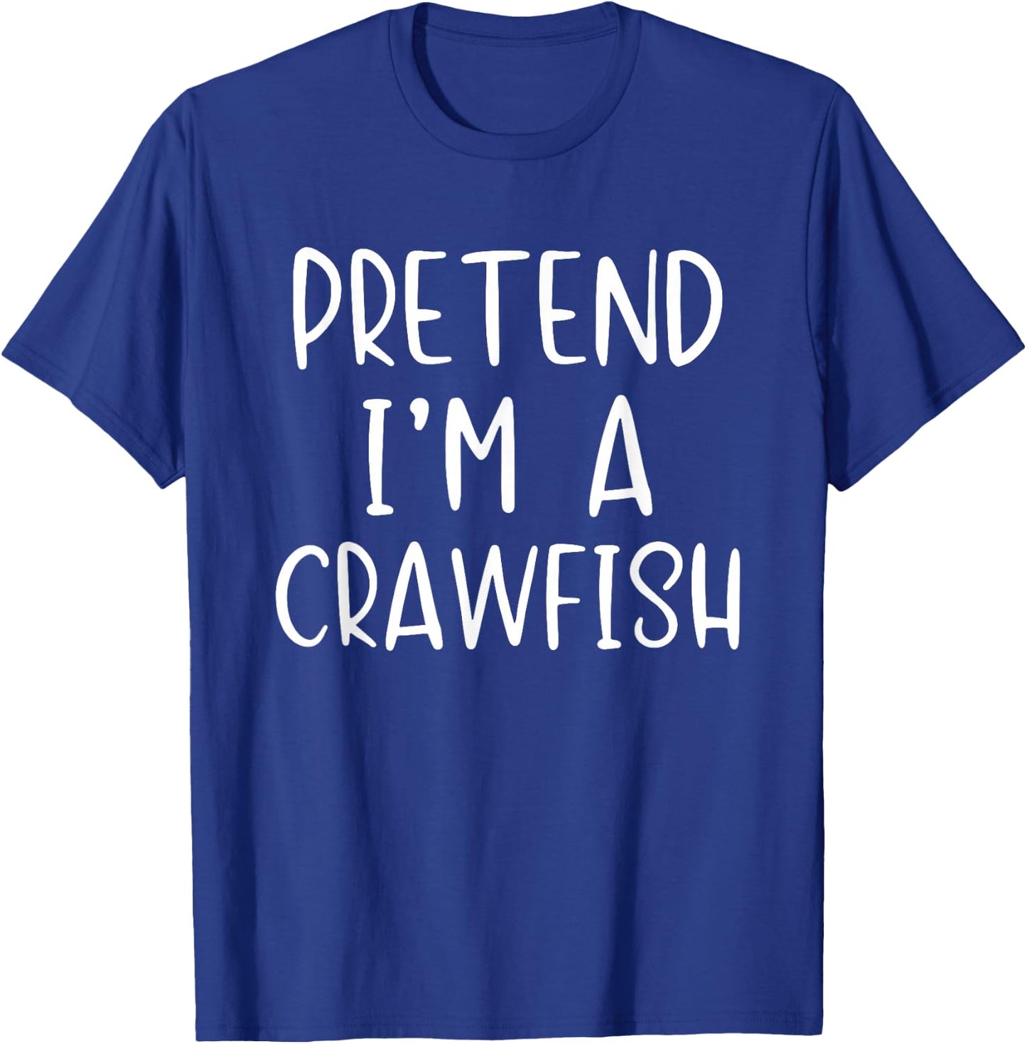 Pretend I'm A Crawfish Costume Halloween Simple Craw-Fish T-Shirt - T-Shirt | Royal
